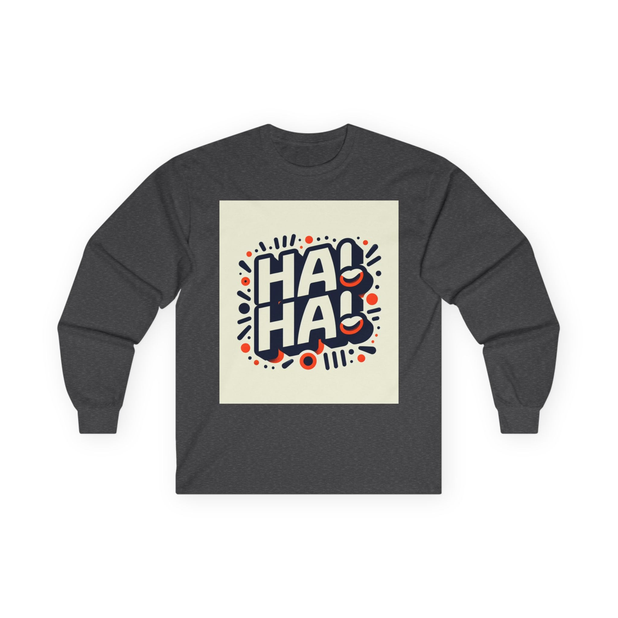 Funny Graphic Long Sleeve Tee, Humor Shirt, Gift for Friends, Birthday Apparels, Casual Wear