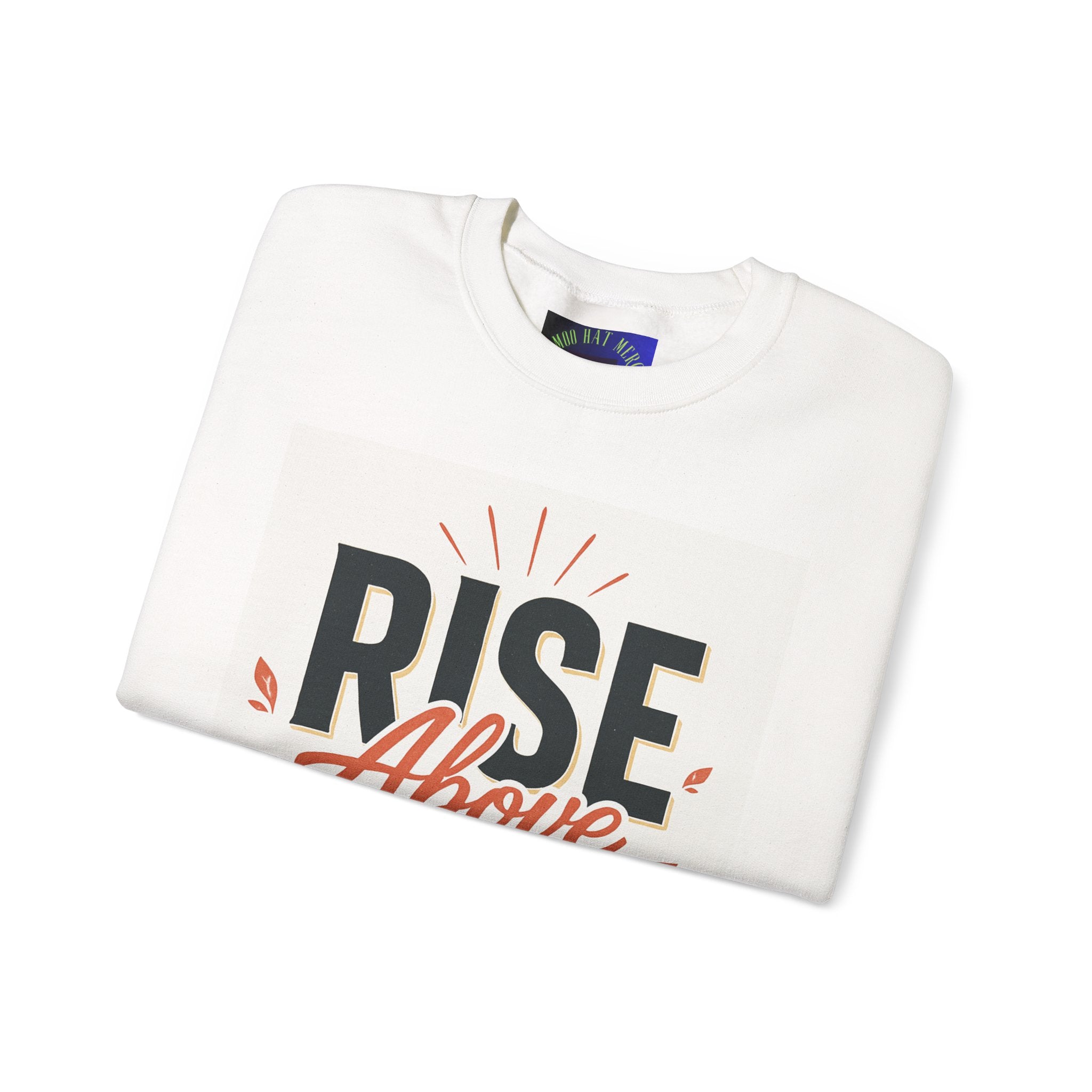 Rise Above Hate Sweatshirt — Inspirational Crewneck Pullover