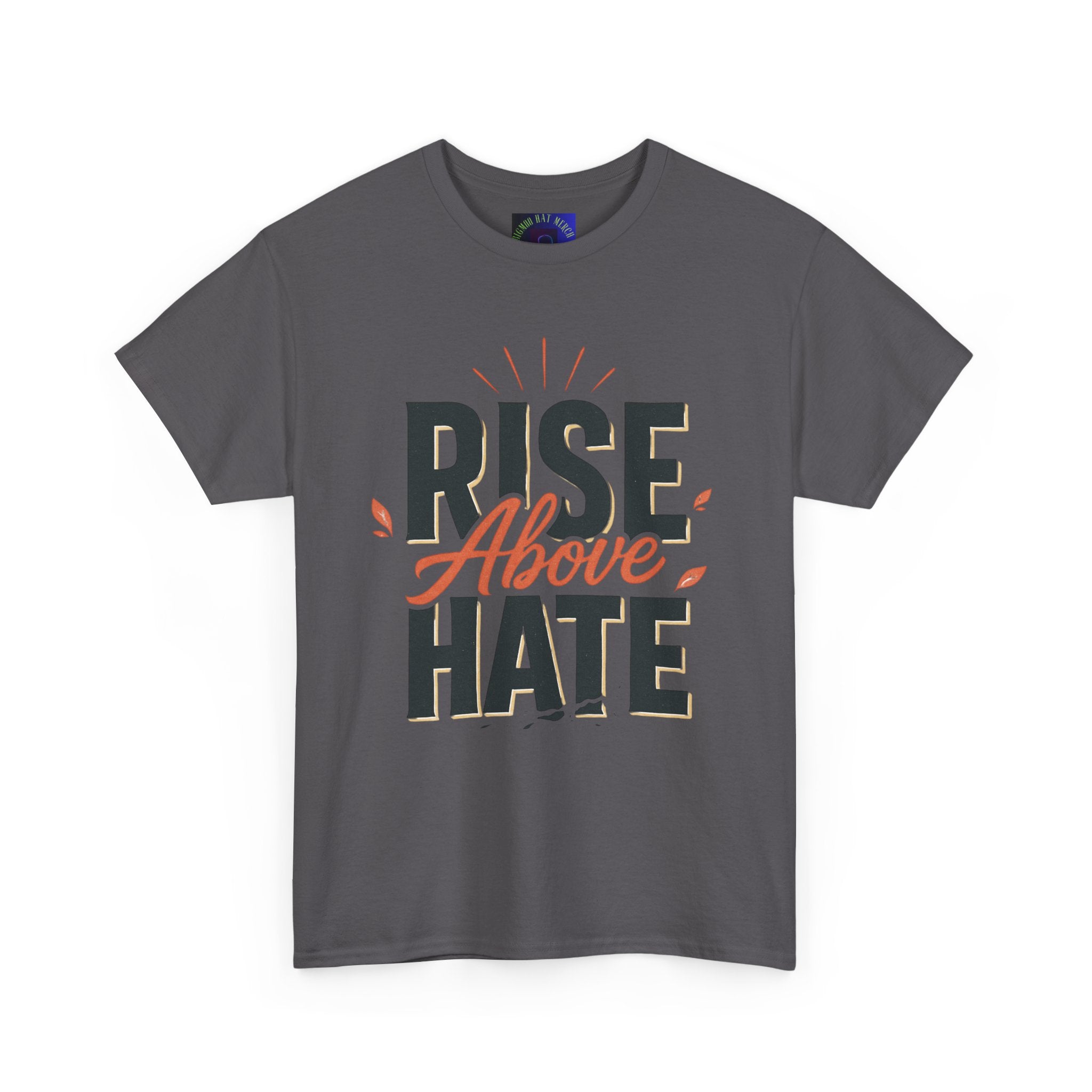Rise Above Hate T-Shirt — Inspirational Anti-Hate Graphic Tee