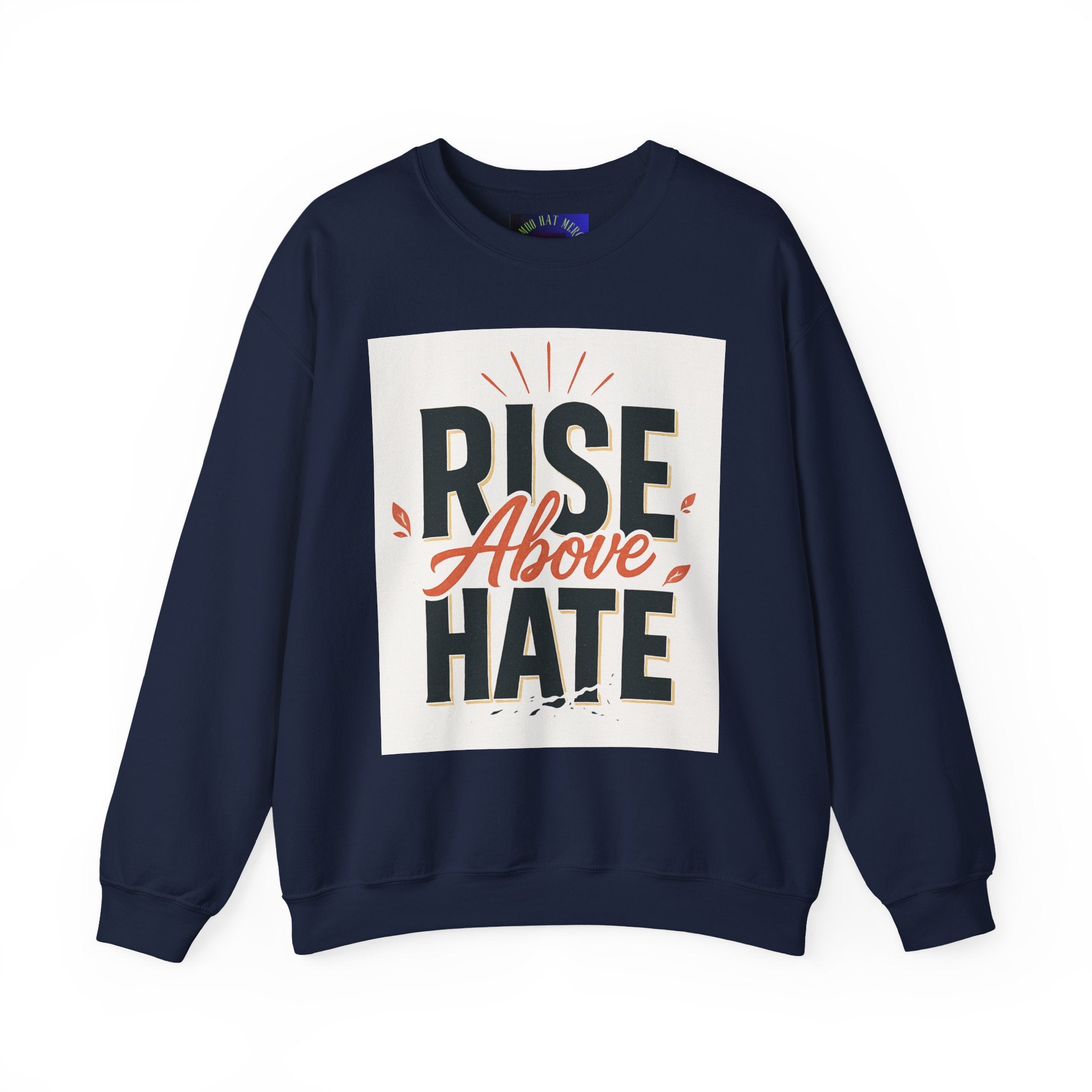 Rise Above Hate Sweatshirt — Inspirational Crewneck Pullover