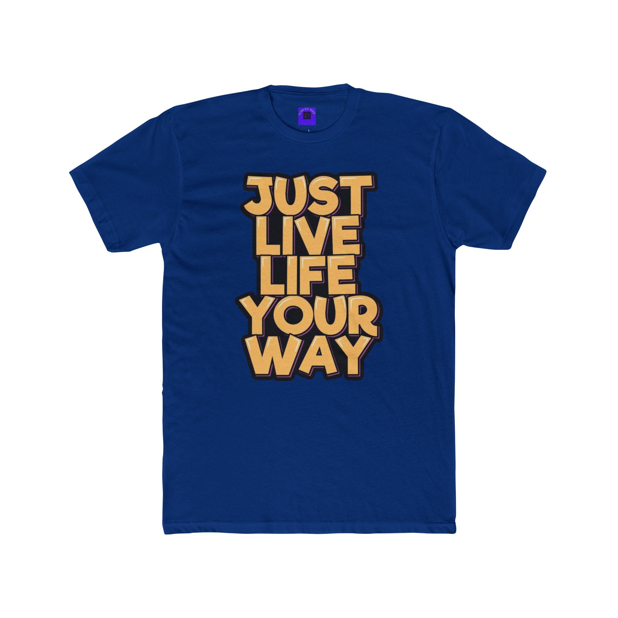 Just Live Life Your Way T‑Shirt