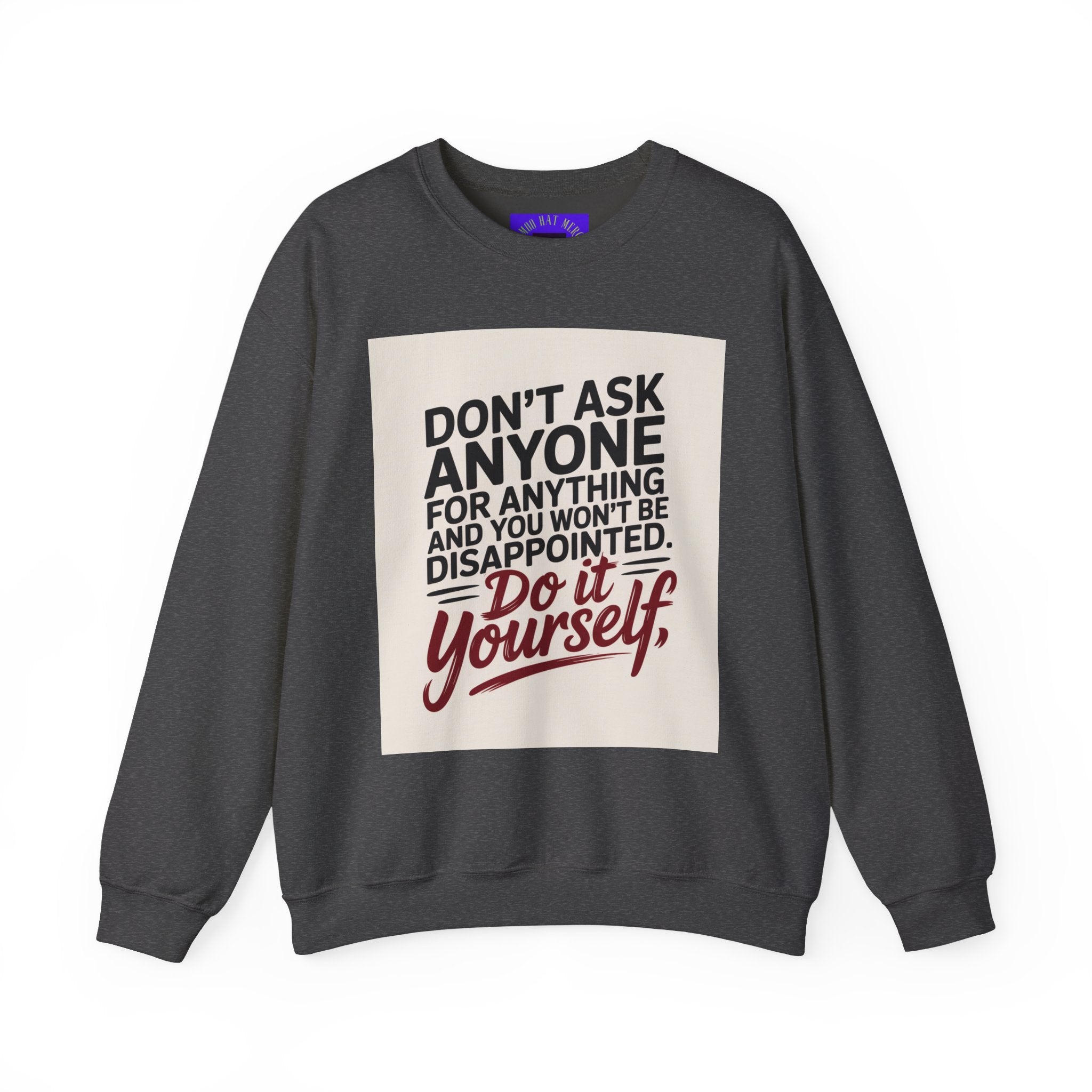 Crewneck Sweatshirt — "Don't Ask Anyone, Do It Yourself" Motivational Quote Sweatshirt