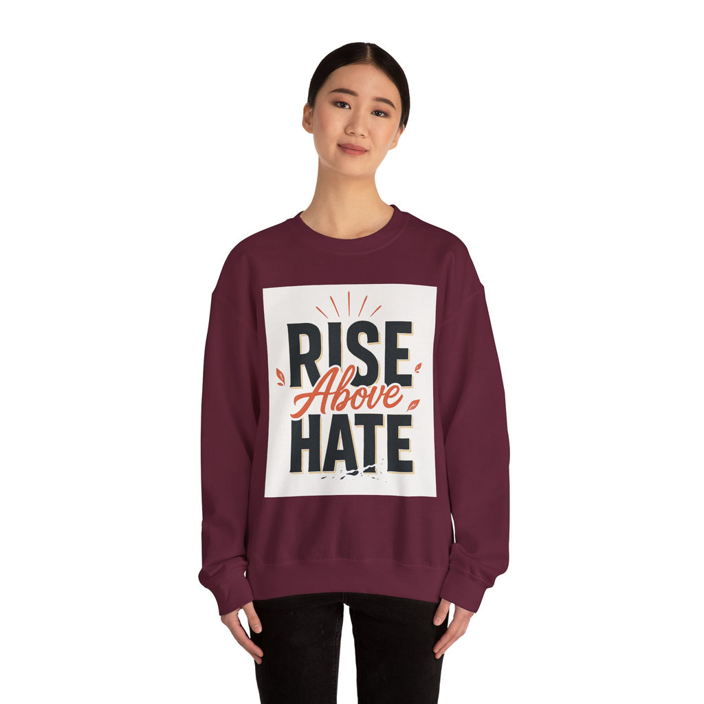 Rise Above Hate Sweatshirt — Inspirational Crewneck Pullover