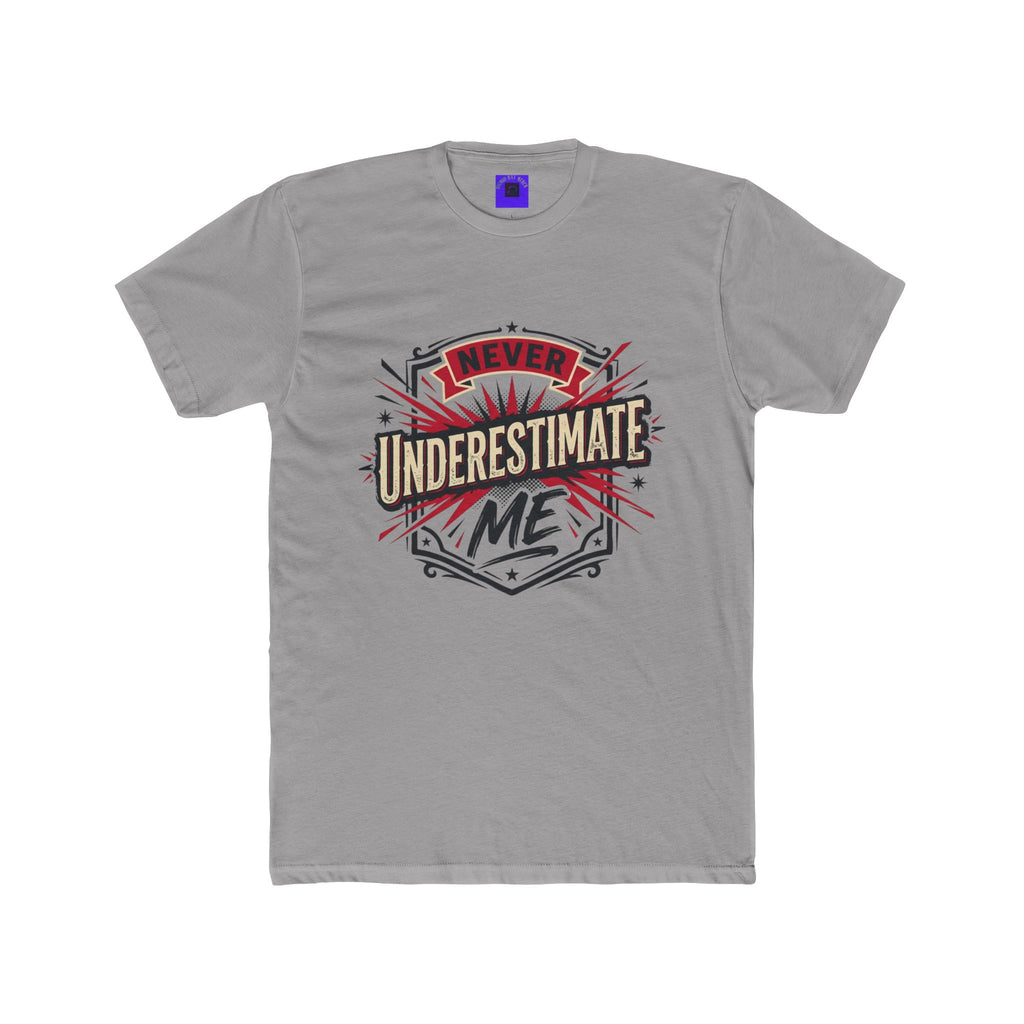 Never Underestimate Me T-Shirt — Motivational Graphic Crew Tee
