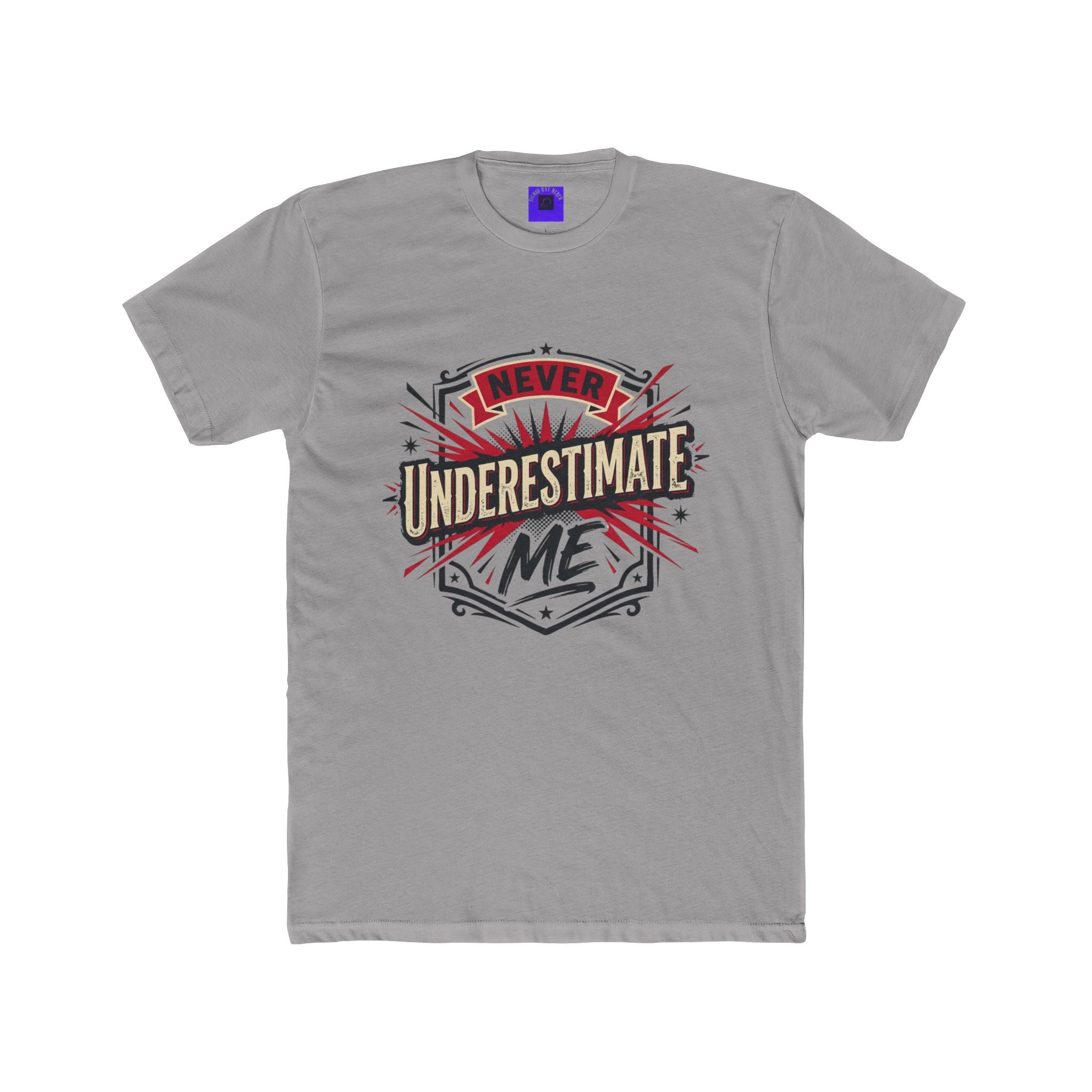 Never Underestimate Me T-Shirt — Motivational Graphic Crew Tee