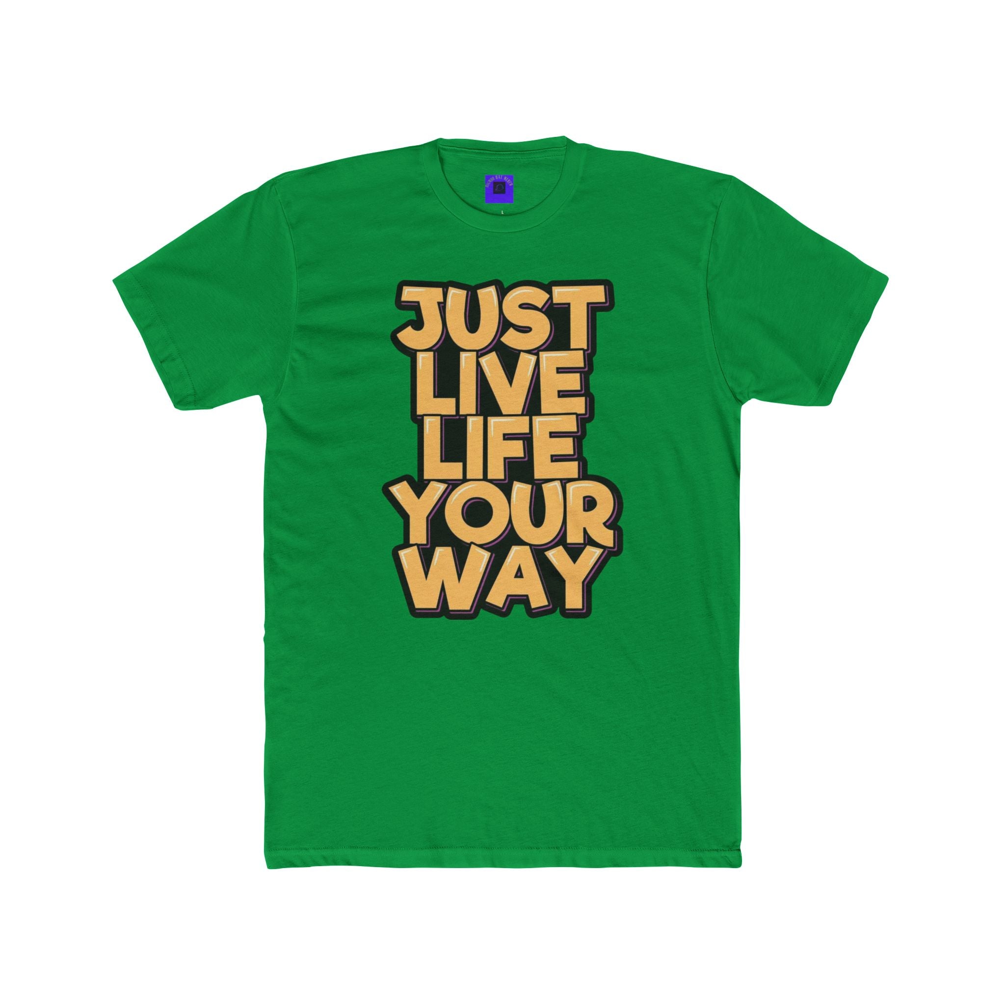 Just Live Life Your Way T‑Shirt