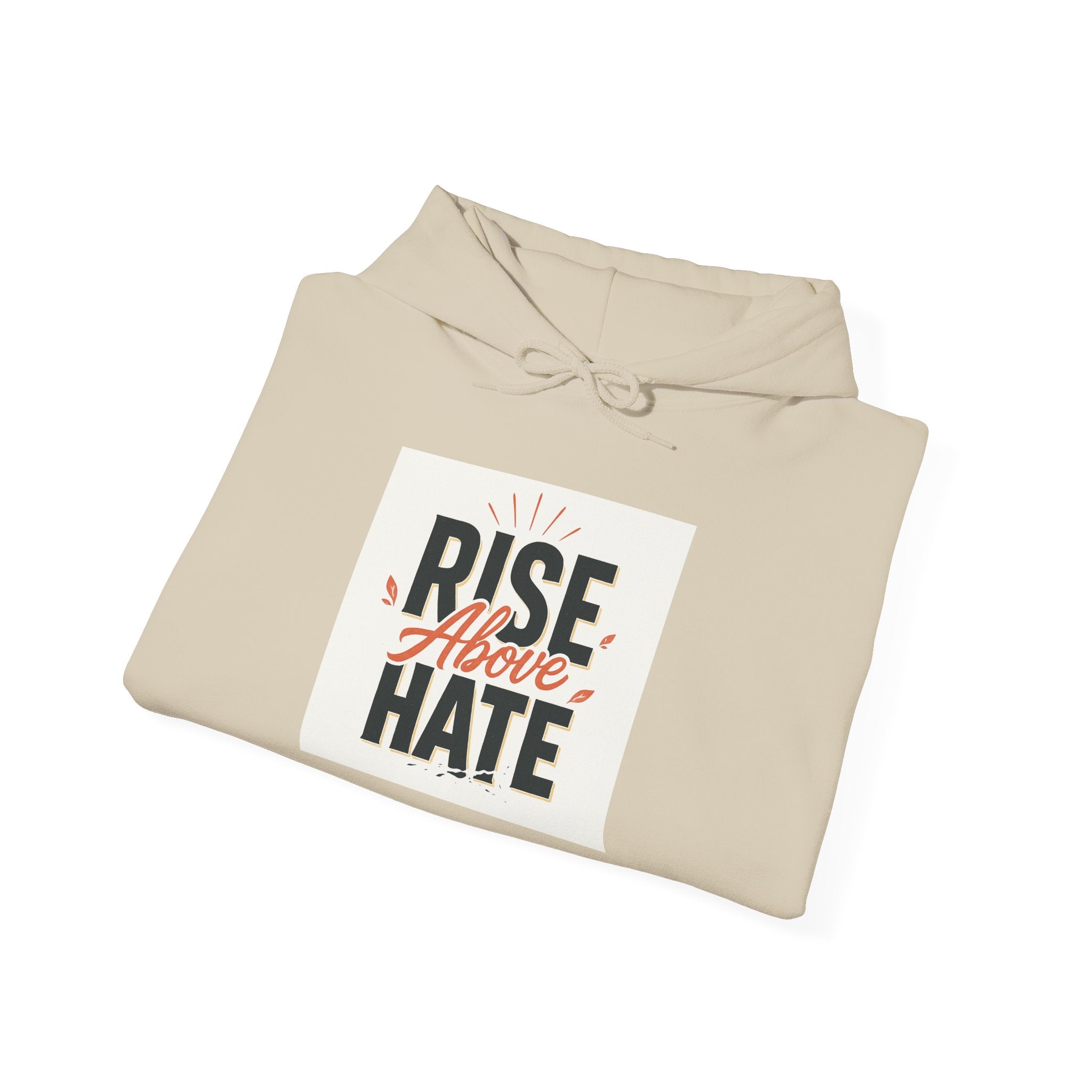 Rise Above Hate Hoodie — Inspirational Anti-Hate Graphic Sweatshirt