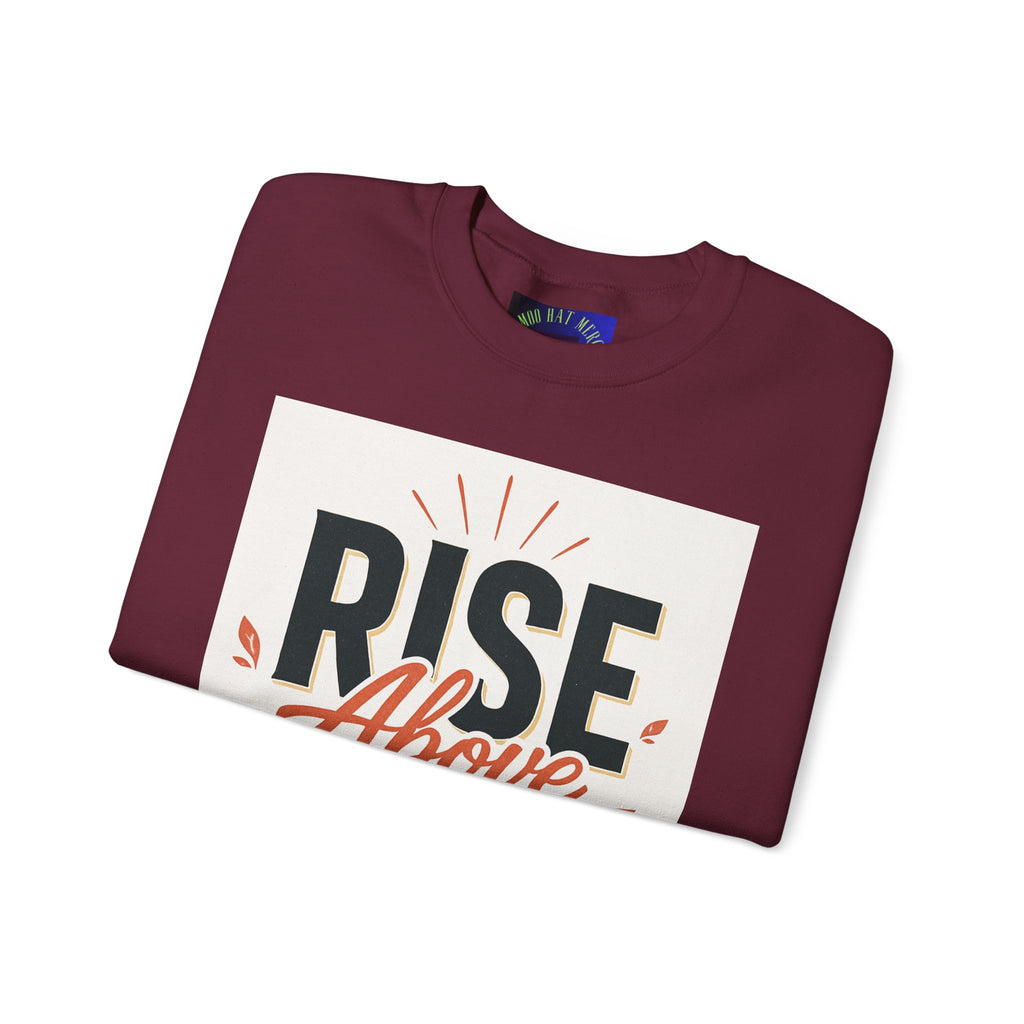 Rise Above Hate Sweatshirt — Inspirational Crewneck Pullover