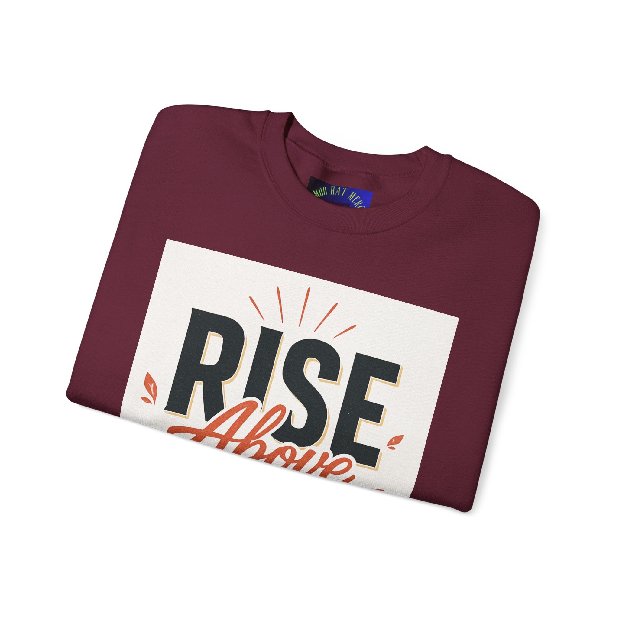 Rise Above Hate Sweatshirt — Inspirational Crewneck Pullover