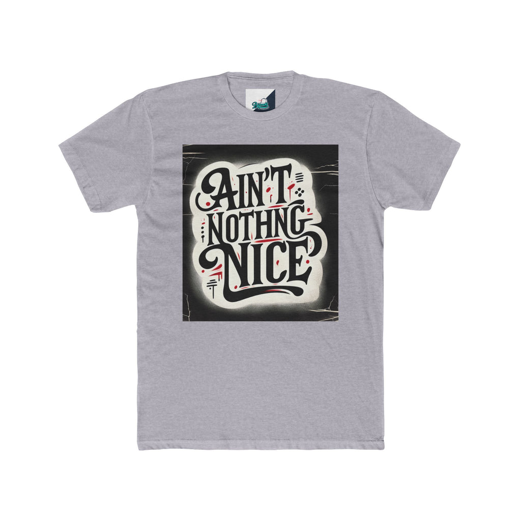 Ain't Nothing Nice Unisex Crew Tee, Casual Graphic Tee, Trendy T-Shirt, Gift for Friends, Street Style Apparel, Everyday Wear