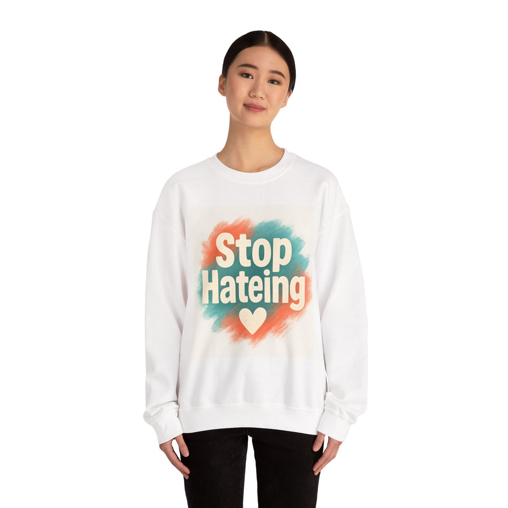 Unisex Crewneck Sweatshirt - Stop Hateing Art, Cozy Casual Wear, Gift for Activists, Everyday Comfort, Positive Message Apparel