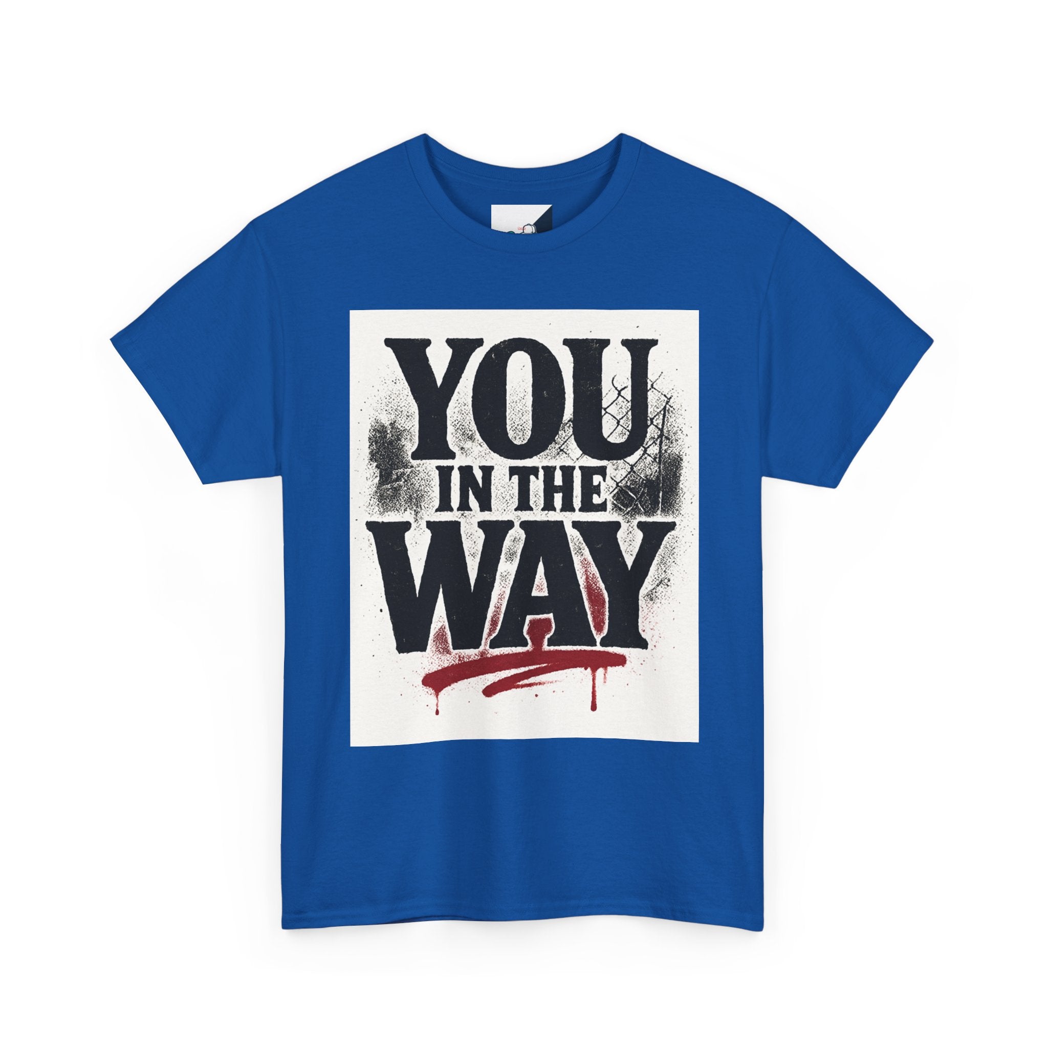 Bold Graphic Tee with 'You In The Way' Statement, Casual Wear, Unisex T-Shirt, Gift for Friends, Streetwear, Statement Clothing