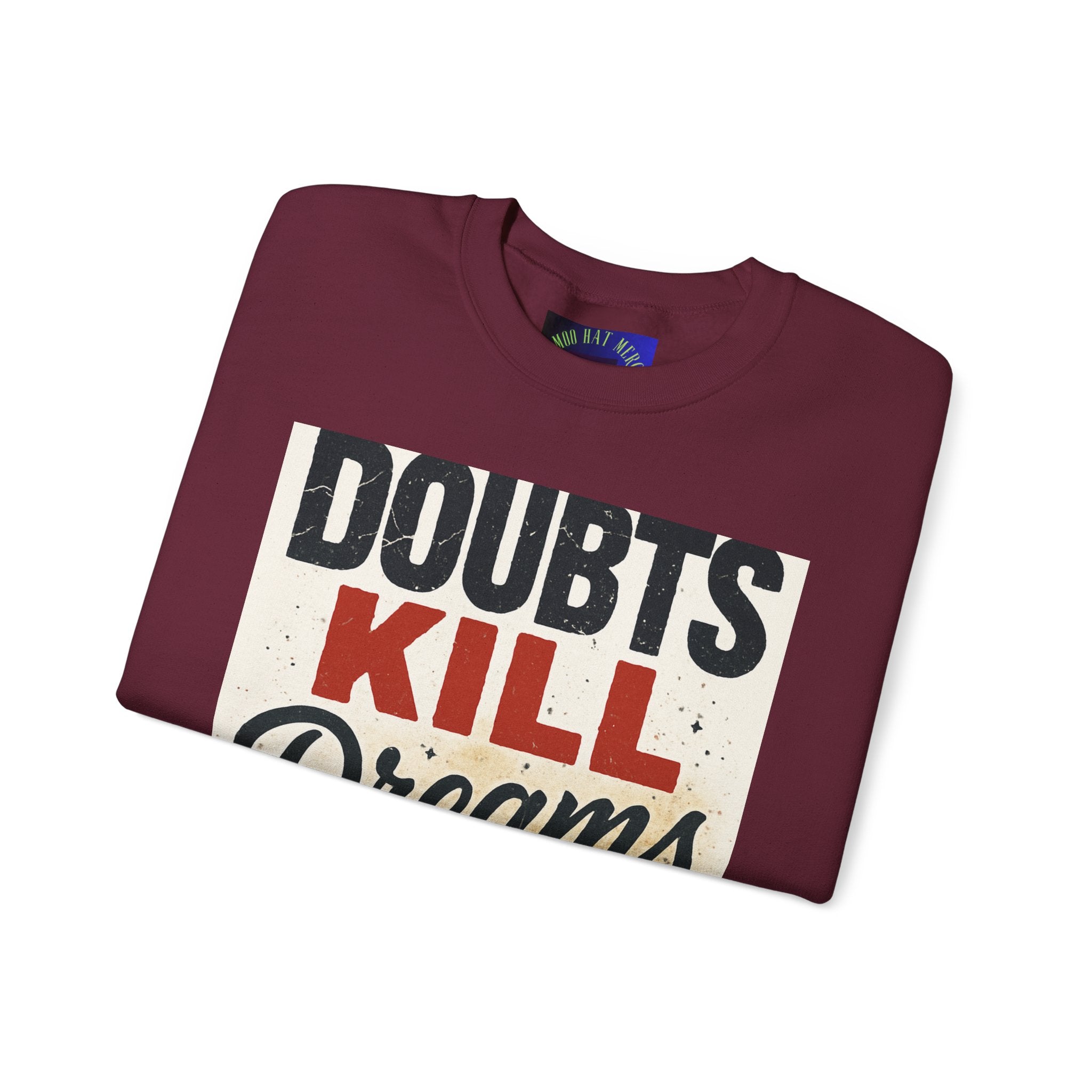 Crewneck Sweatshirt — "Doubts Kill Dreams More Than Ever" Motivational Graphic
