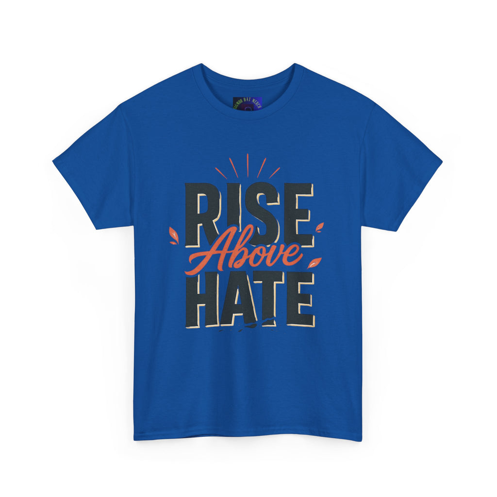 Rise Above Hate T-Shirt — Inspirational Anti-Hate Graphic Tee