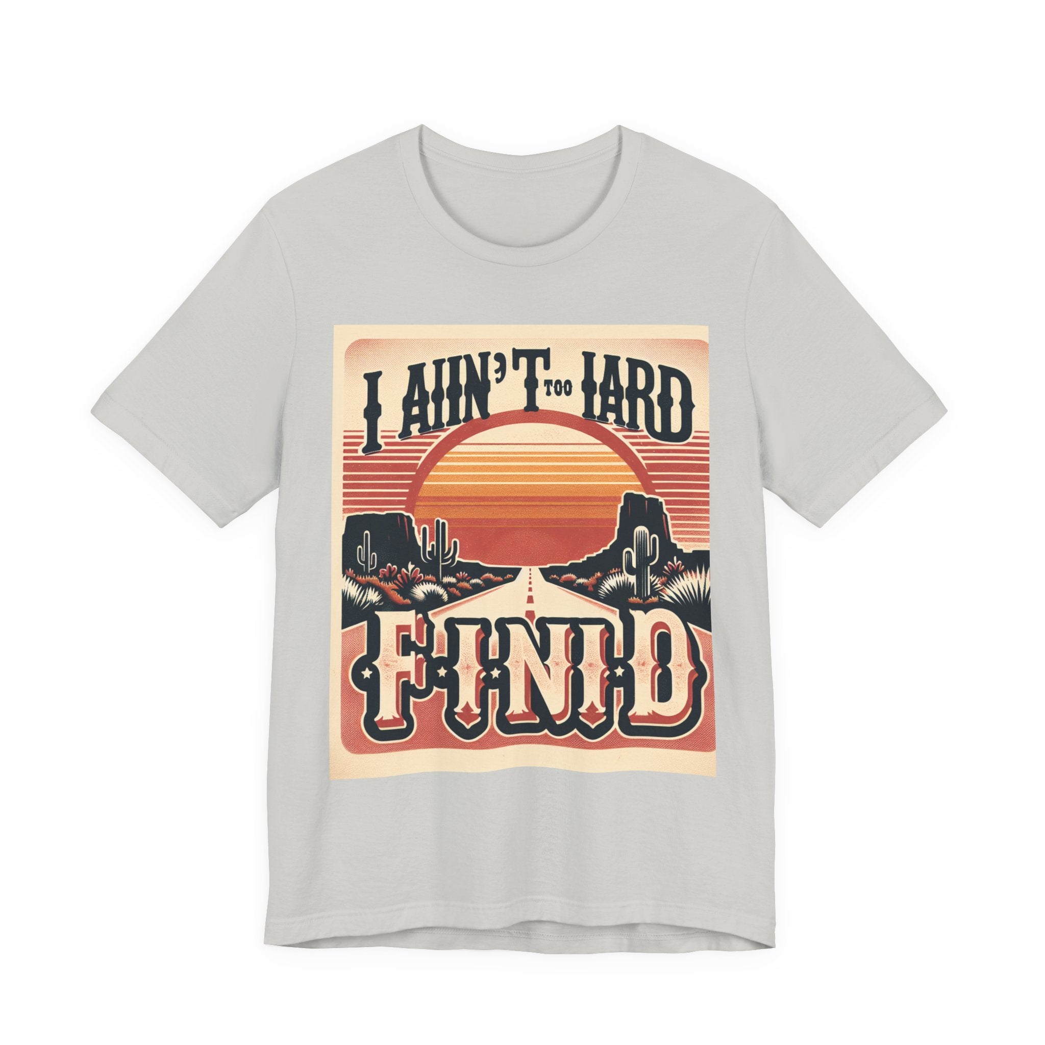 Retro Sunset Unisex Tee - "I Ain't Too Hard to Find" | Casual Wear, Gift for Him, Gift for Her, Vintage T-Shirt, Summer Fashion