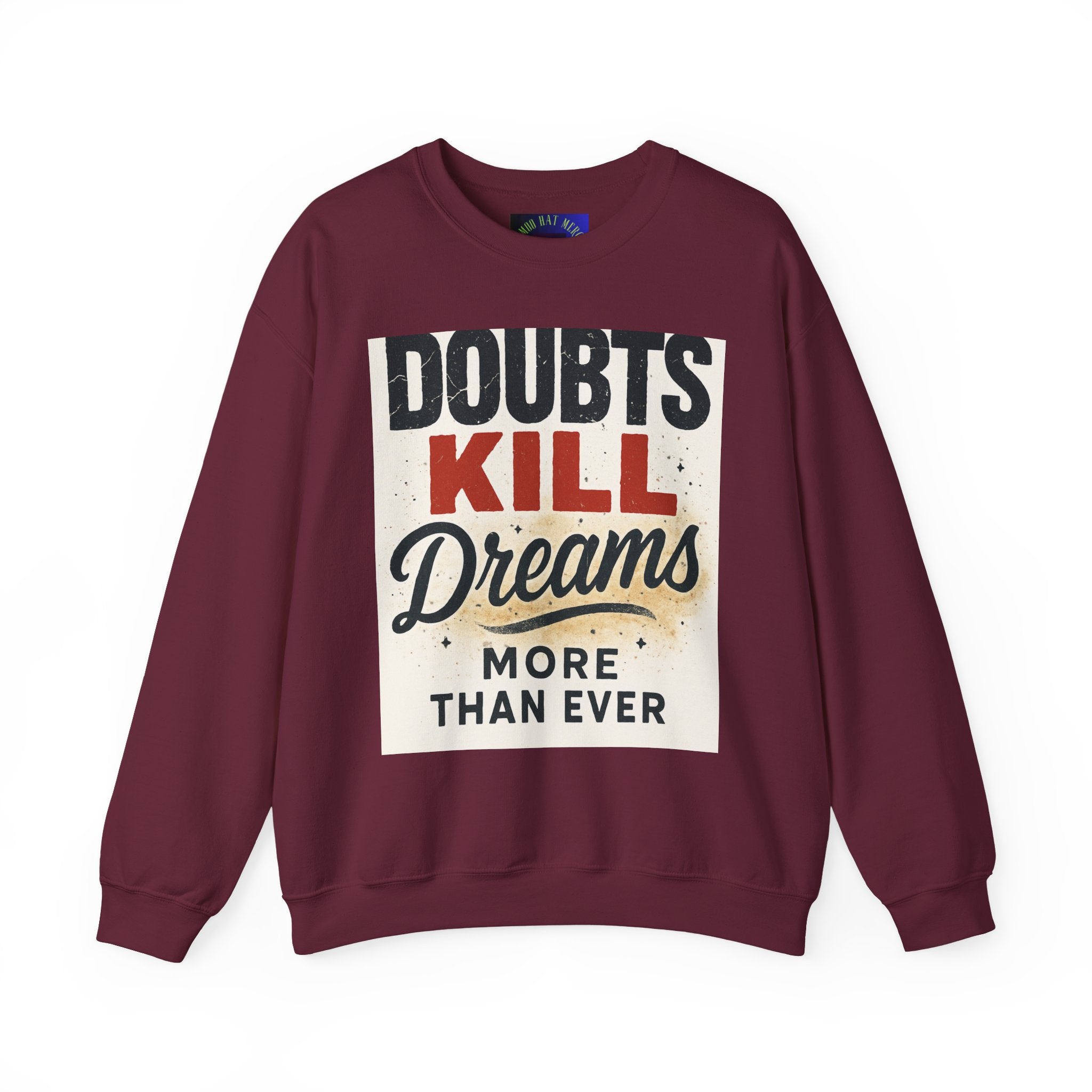 Crewneck Sweatshirt — "Doubts Kill Dreams More Than Ever" Motivational Graphic