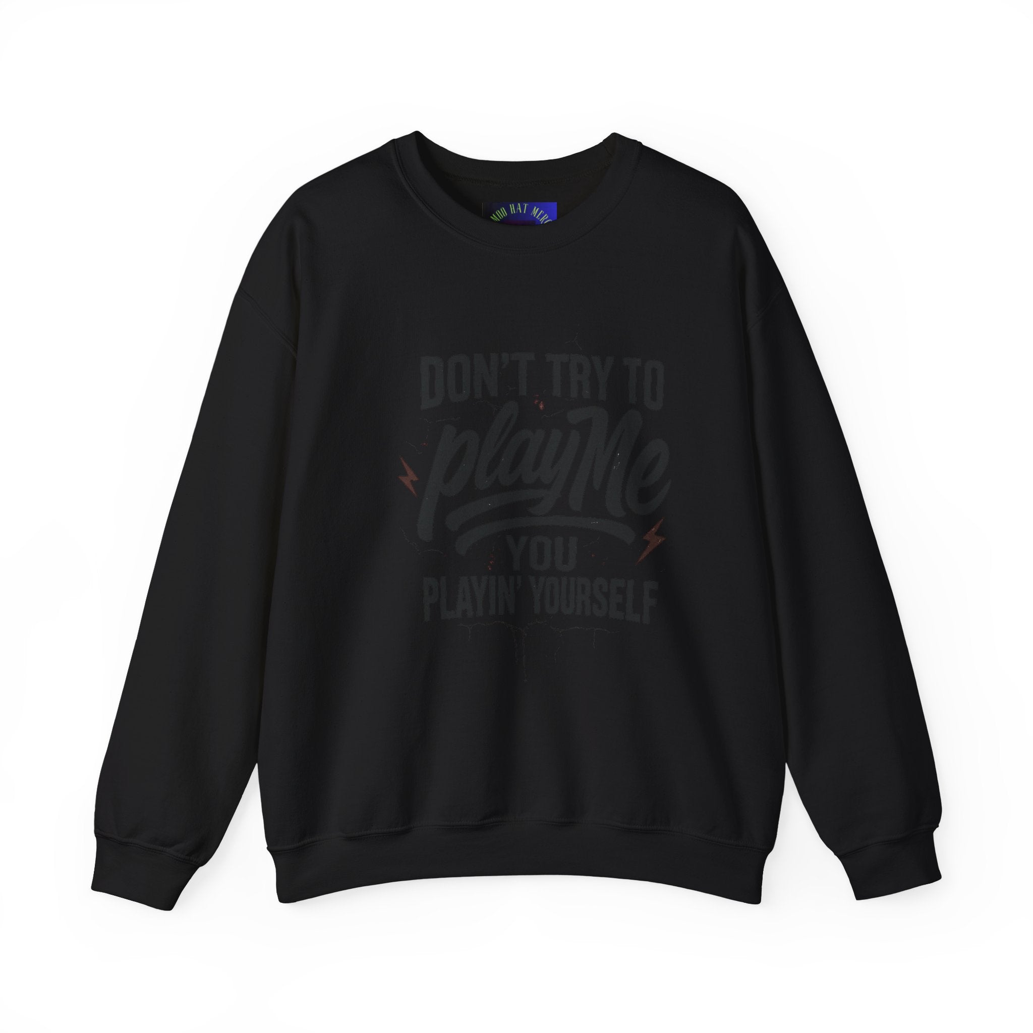 Playful Statement Crewneck Sweatshirt - Humor, Graphic Sweatshirt, Unisex Pullover, Gift for Friends, Casual Layer