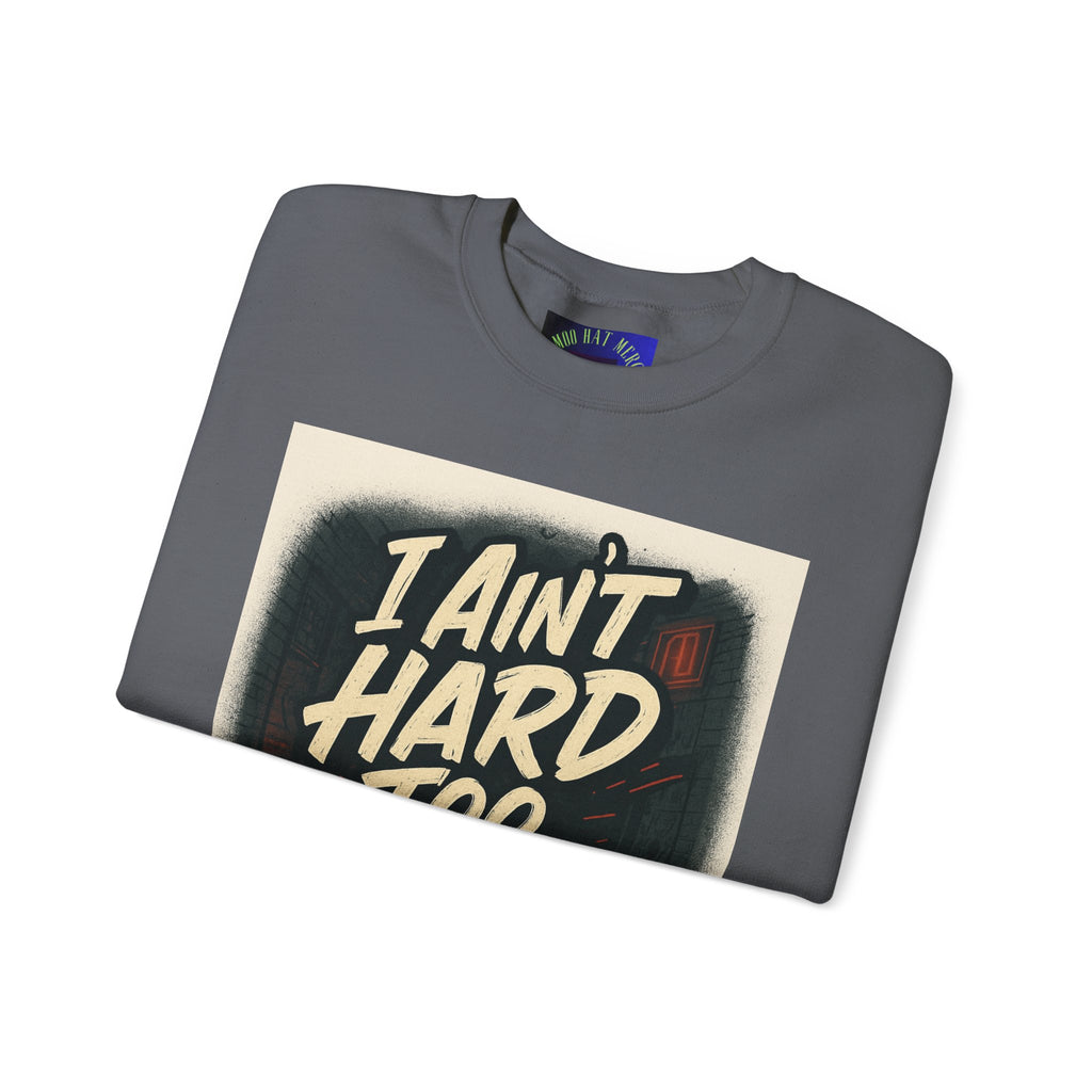 I Ain't Hard To Find Sweatshirt — Vintage Retro Graphic Crewneck