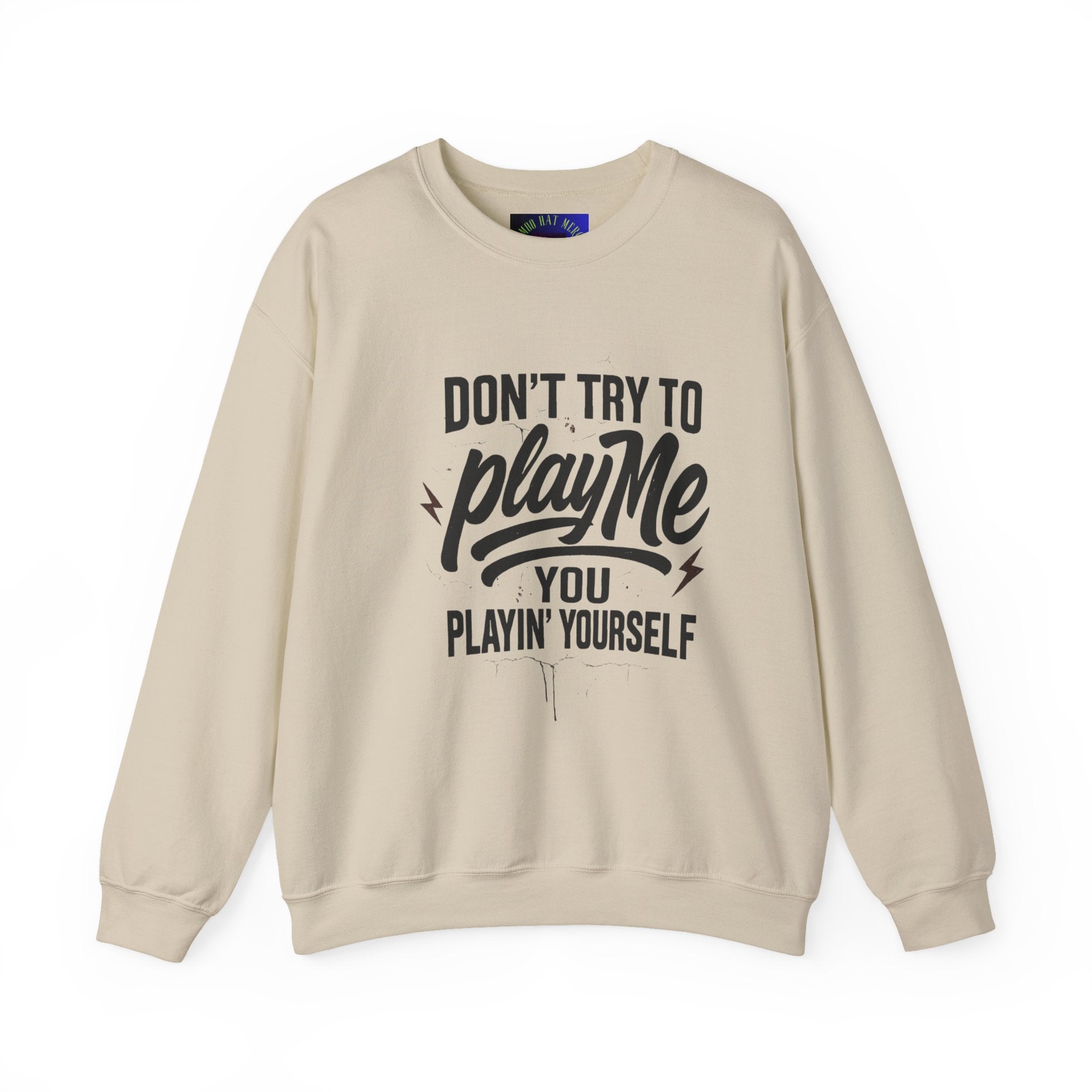 Playful Statement Crewneck Sweatshirt - Humor, Graphic Sweatshirt, Unisex Pullover, Gift for Friends, Casual Layer