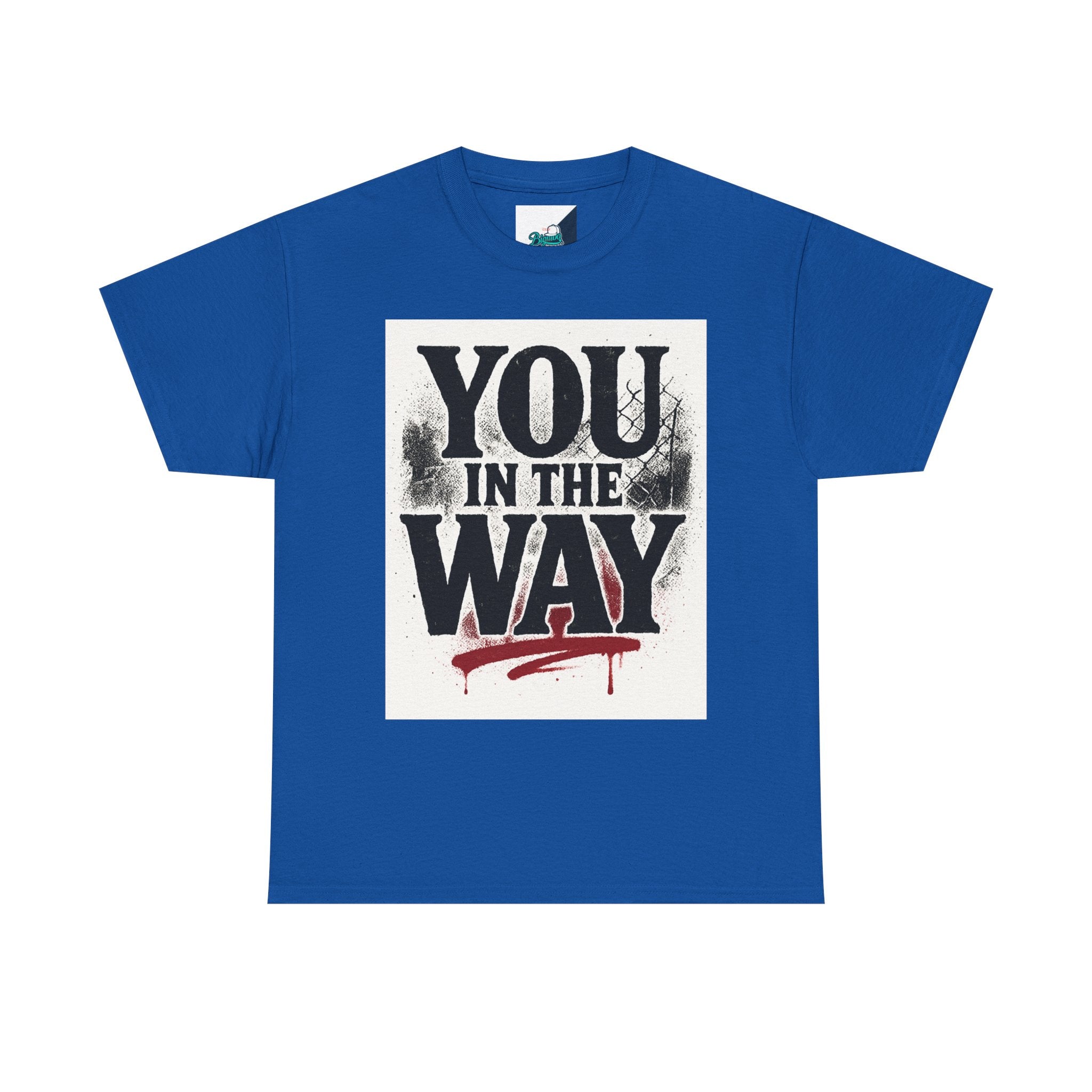 Bold Graphic Tee with 'You In The Way' Statement, Casual Wear, Unisex T-Shirt, Gift for Friends, Streetwear, Statement Clothing