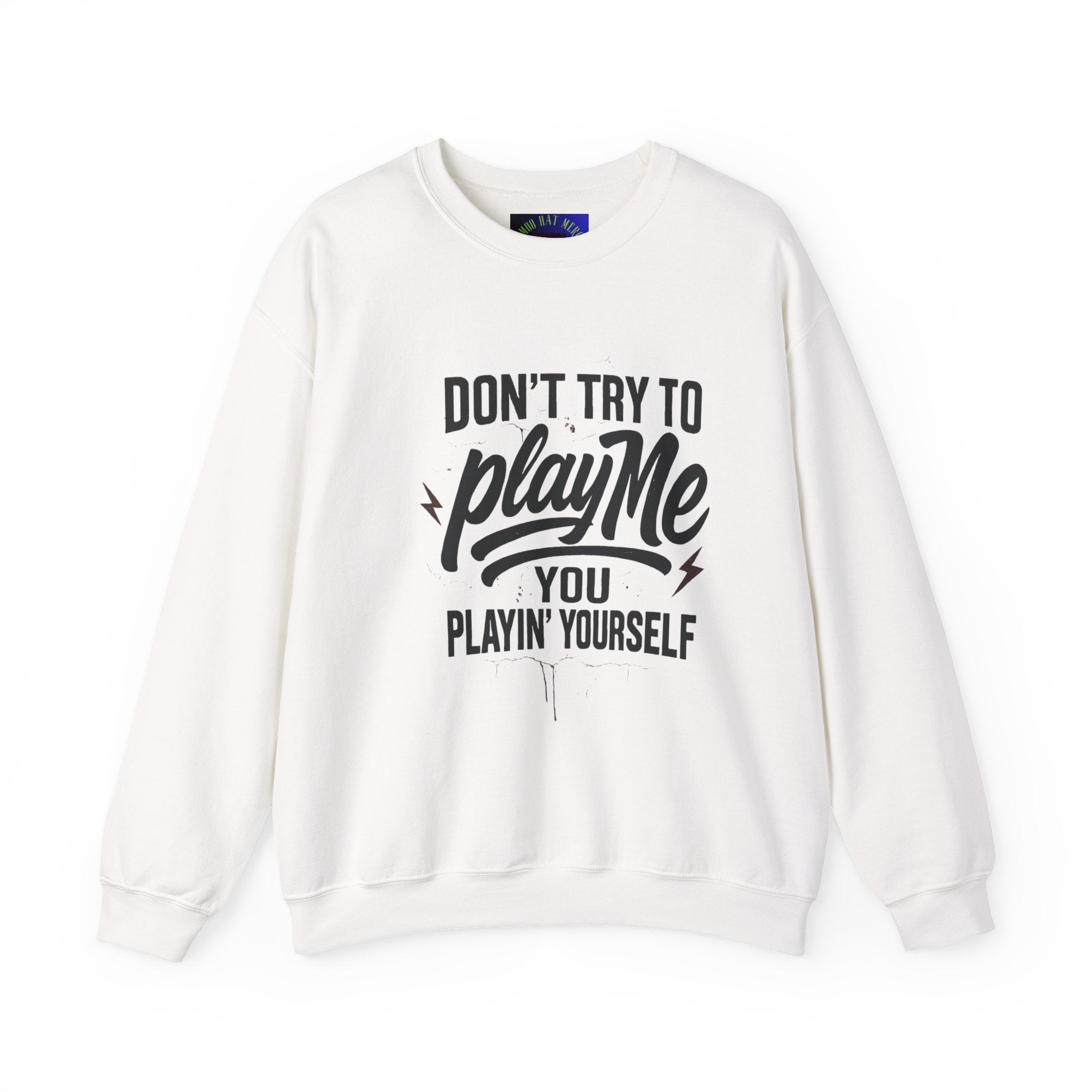 Playful Statement Crewneck Sweatshirt - Humor, Graphic Sweatshirt, Unisex Pullover, Gift for Friends, Casual Layer
