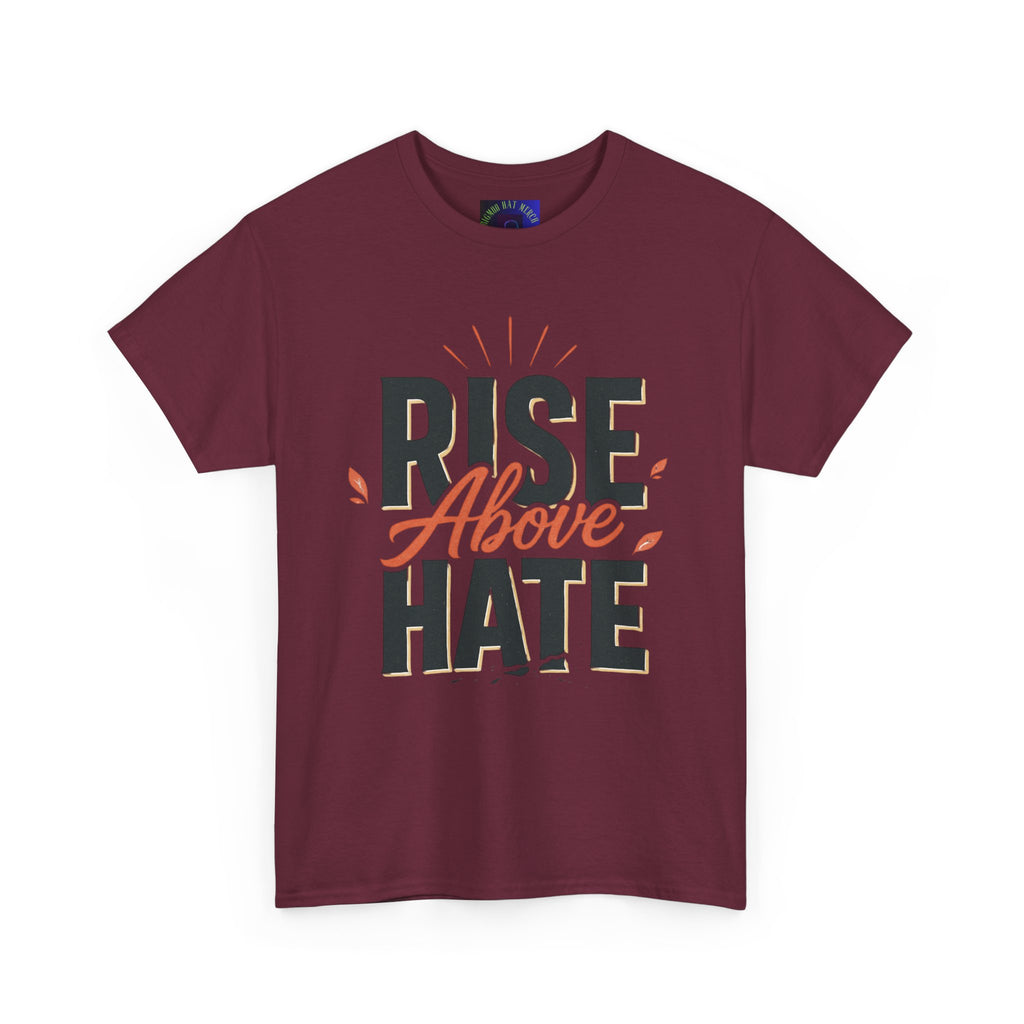 Rise Above Hate T-Shirt — Inspirational Anti-Hate Graphic Tee