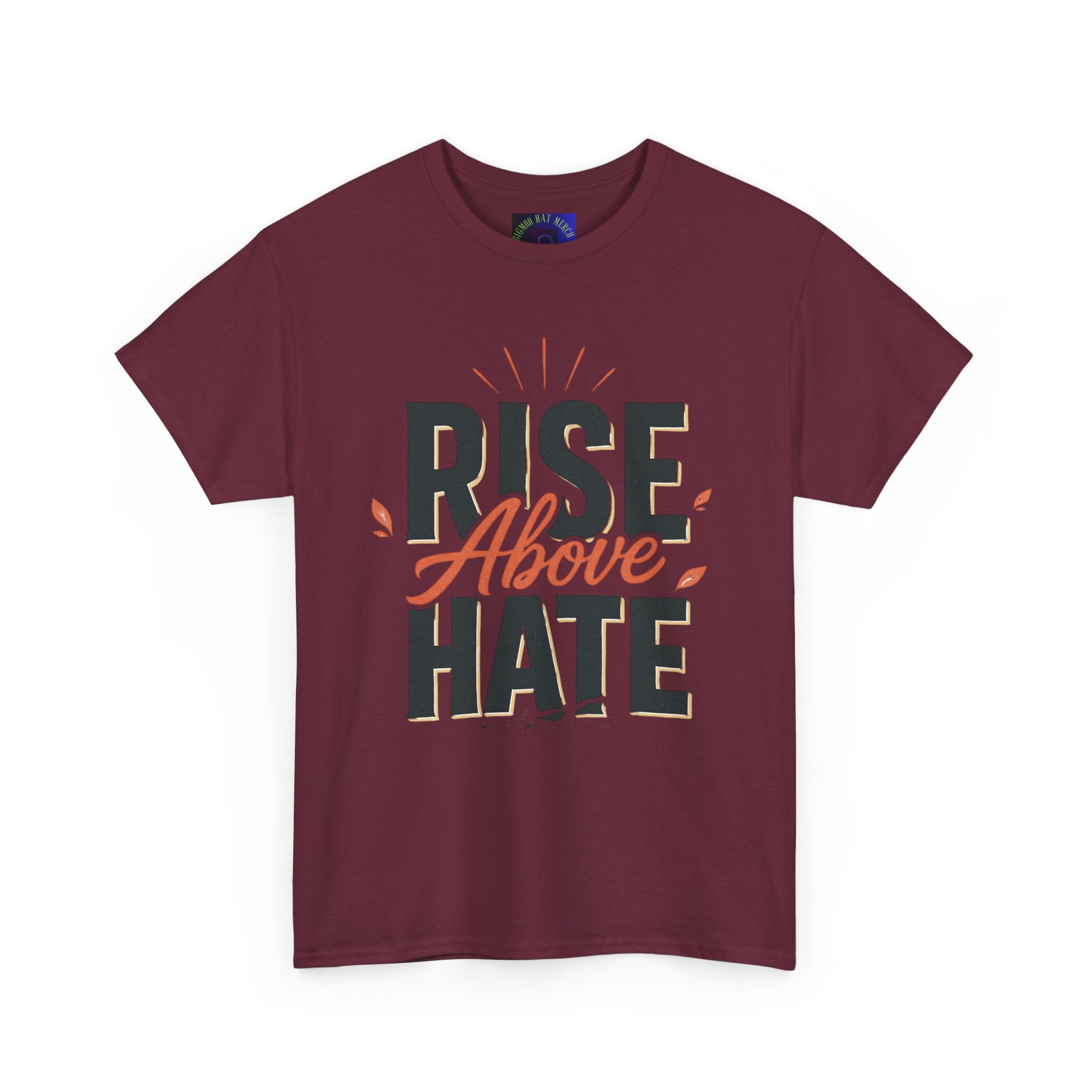 Rise Above Hate T-Shirt — Inspirational Anti-Hate Graphic Tee