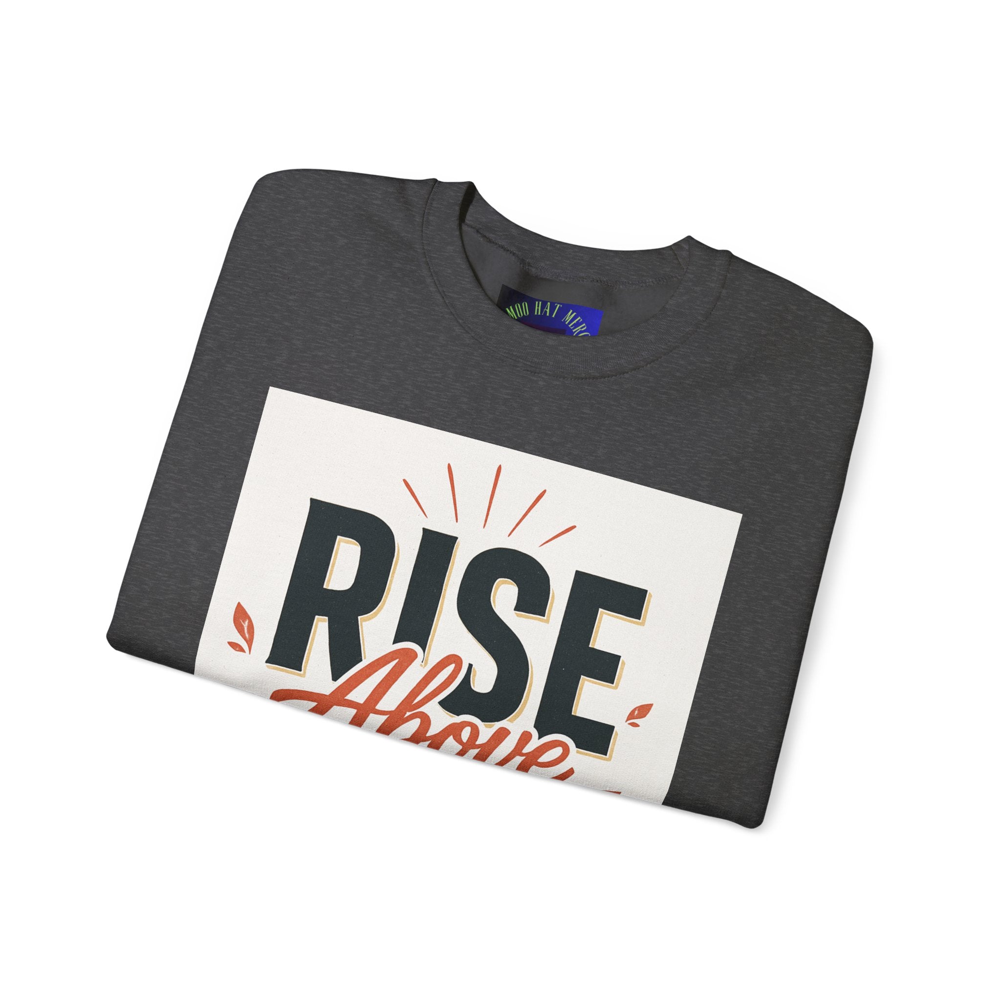 Rise Above Hate Sweatshirt — Inspirational Crewneck Pullover