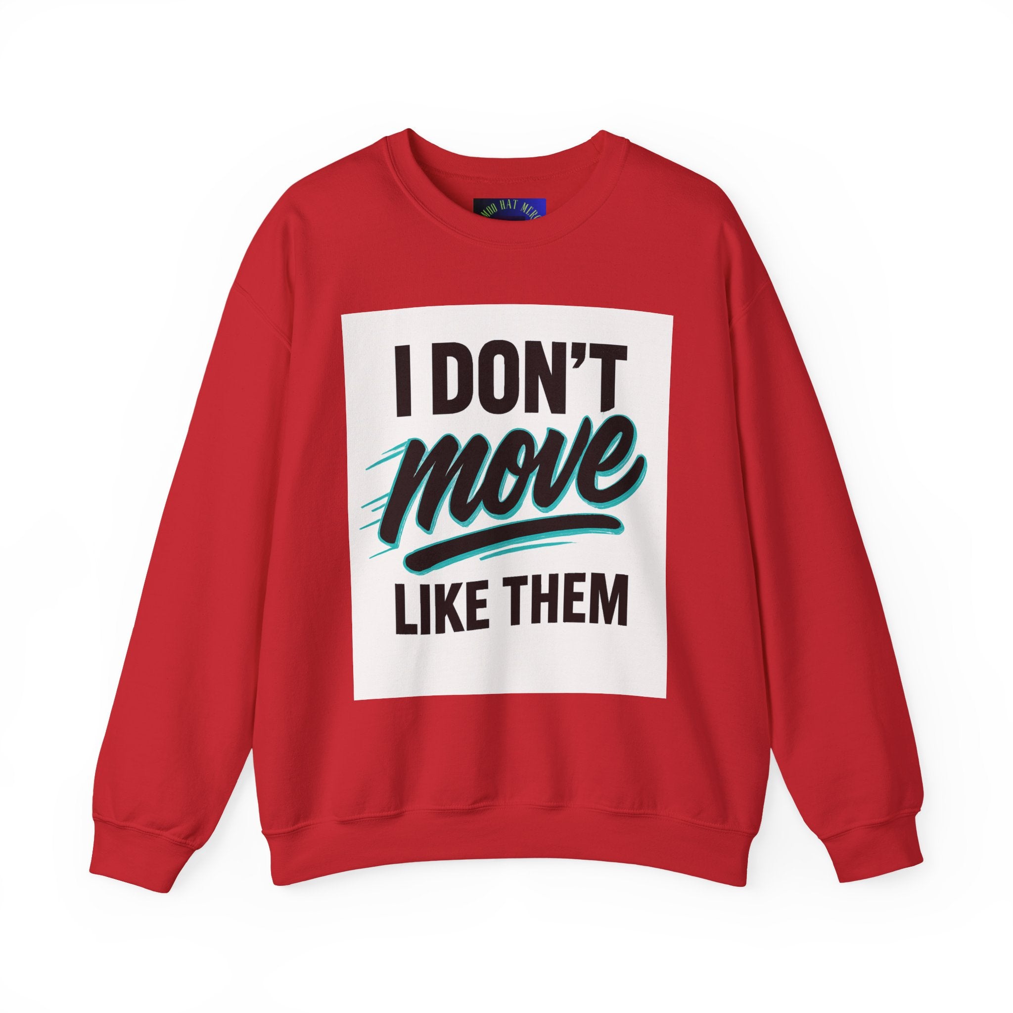 Crewneck Sweatshirt — “I Don’t Move Like Them” Graphic
