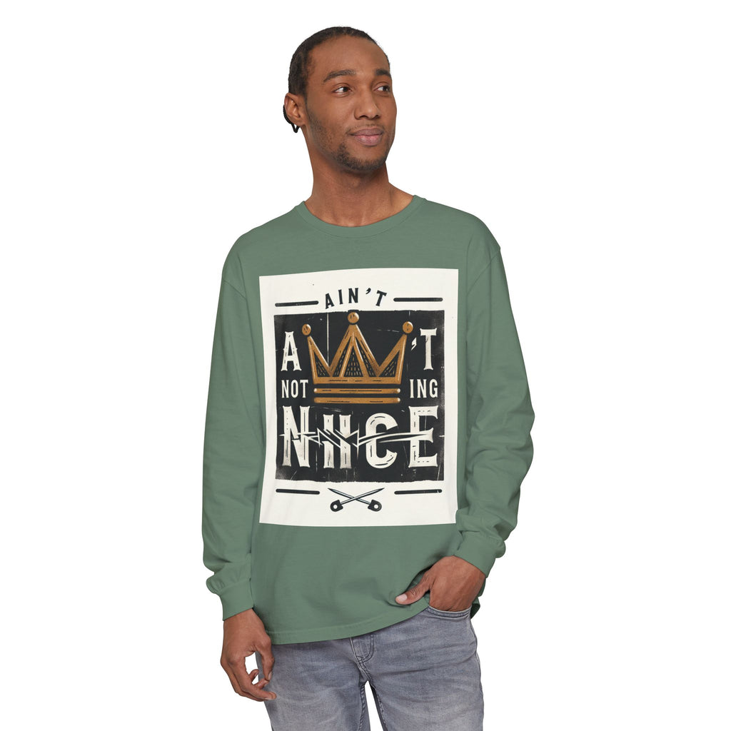Unisex Long Sleeve Tee - 'Ain't Nothing Nice' Graphic Shirt, Casual Wear, Gift for Friends, Everyday Style, Comfortable Fashion