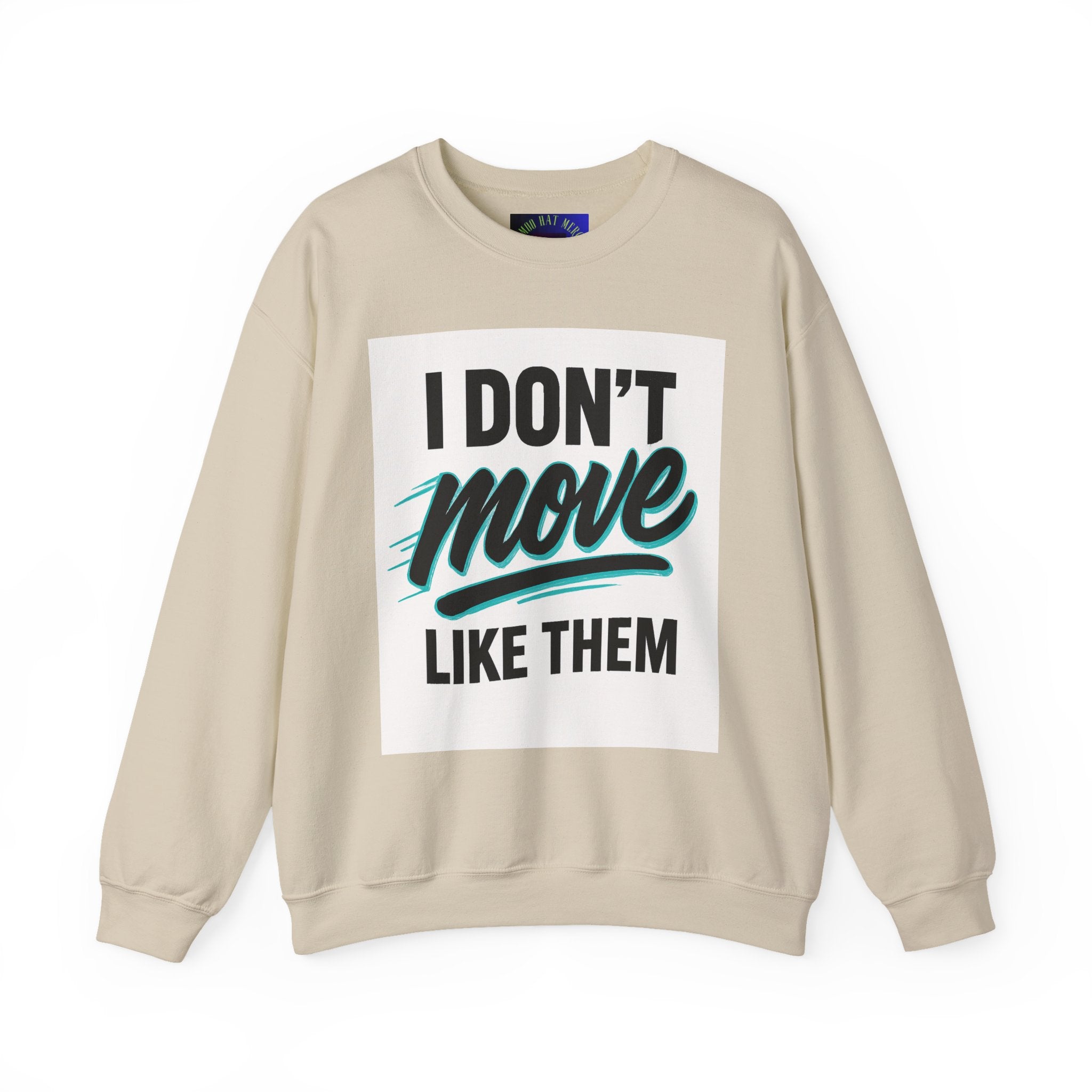 Crewneck Sweatshirt — “I Don’t Move Like Them” Graphic