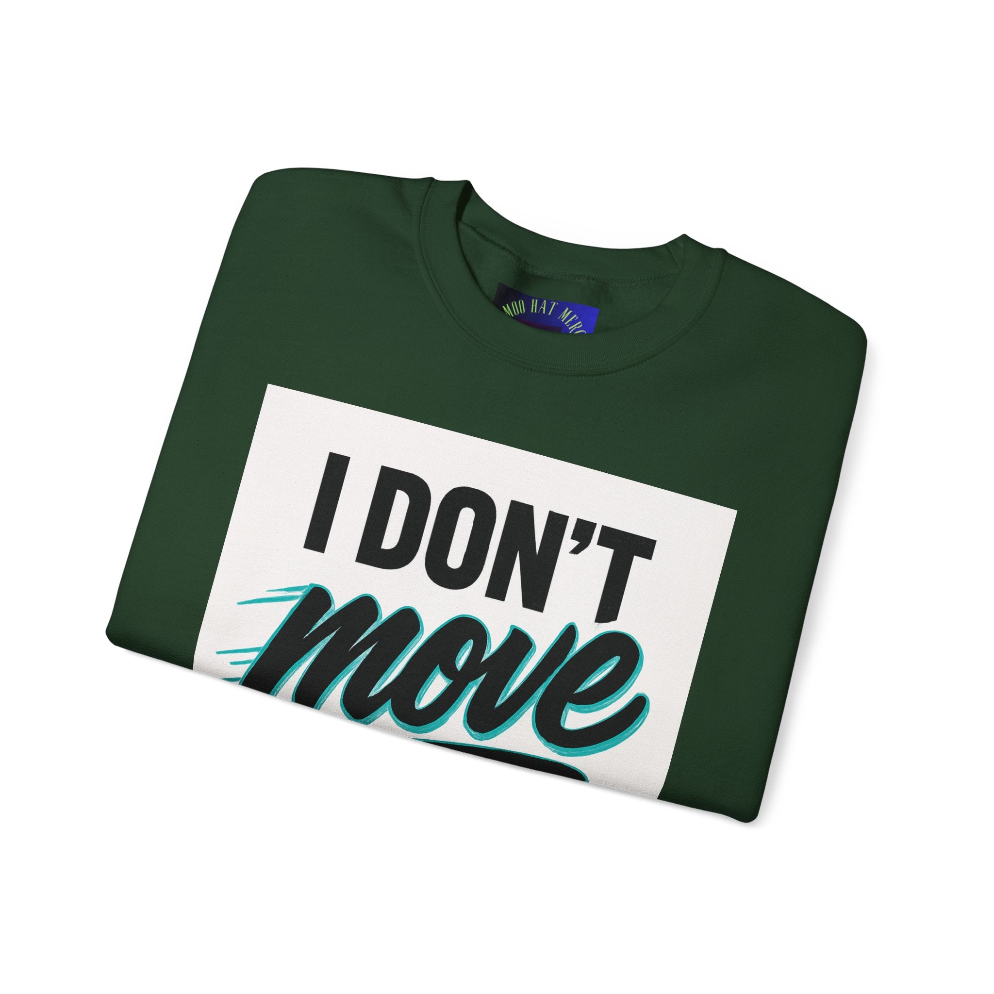 Crewneck Sweatshirt — “I Don’t Move Like Them” Graphic