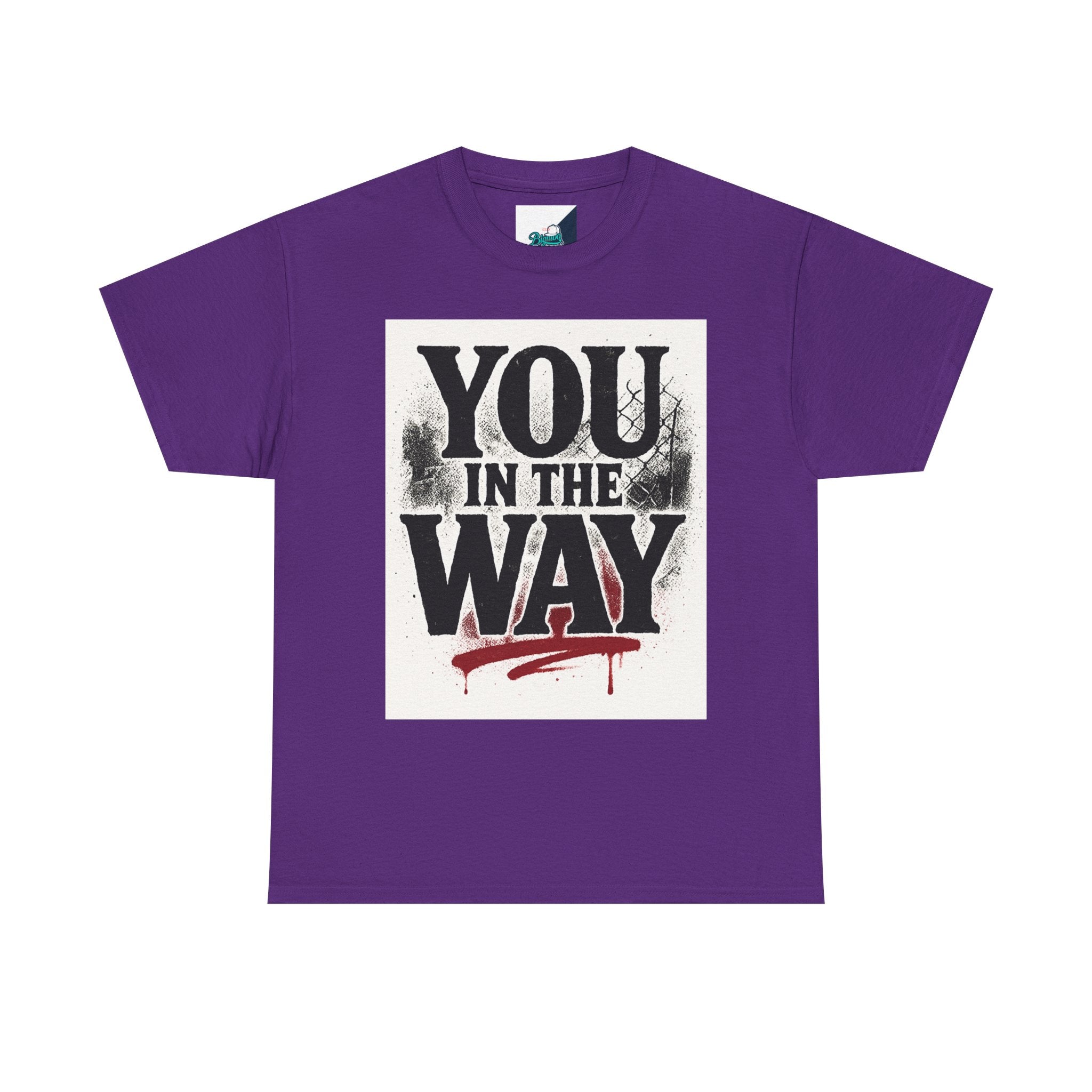 Bold Graphic Tee with 'You In The Way' Statement, Casual Wear, Unisex T-Shirt, Gift for Friends, Streetwear, Statement Clothing