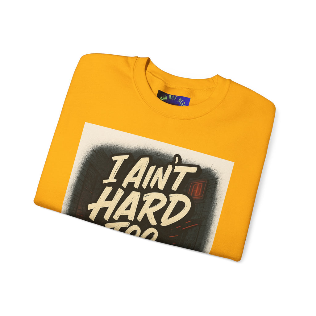 I Ain't Hard To Find Sweatshirt — Vintage Retro Graphic Crewneck