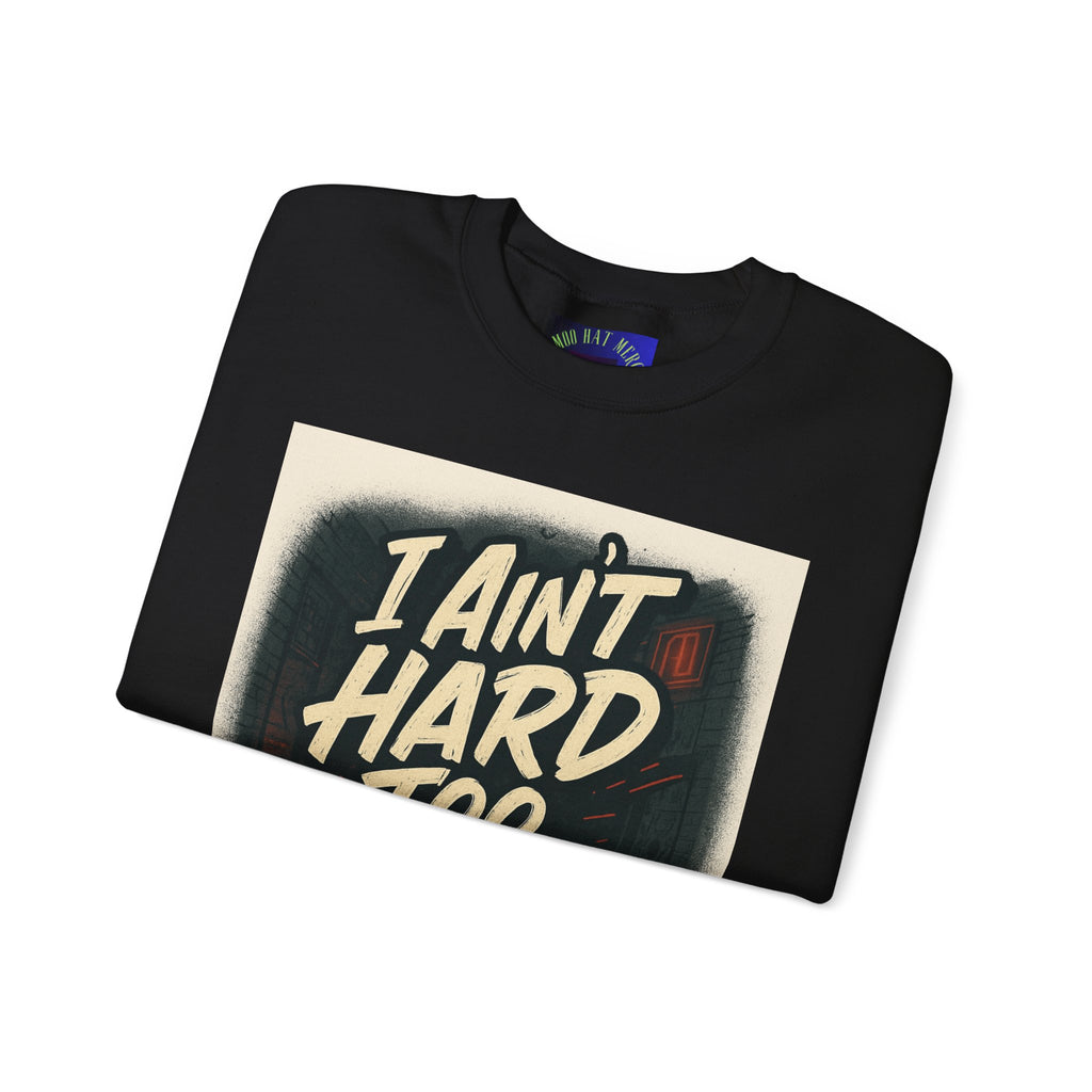 I Ain't Hard To Find Sweatshirt — Vintage Retro Graphic Crewneck