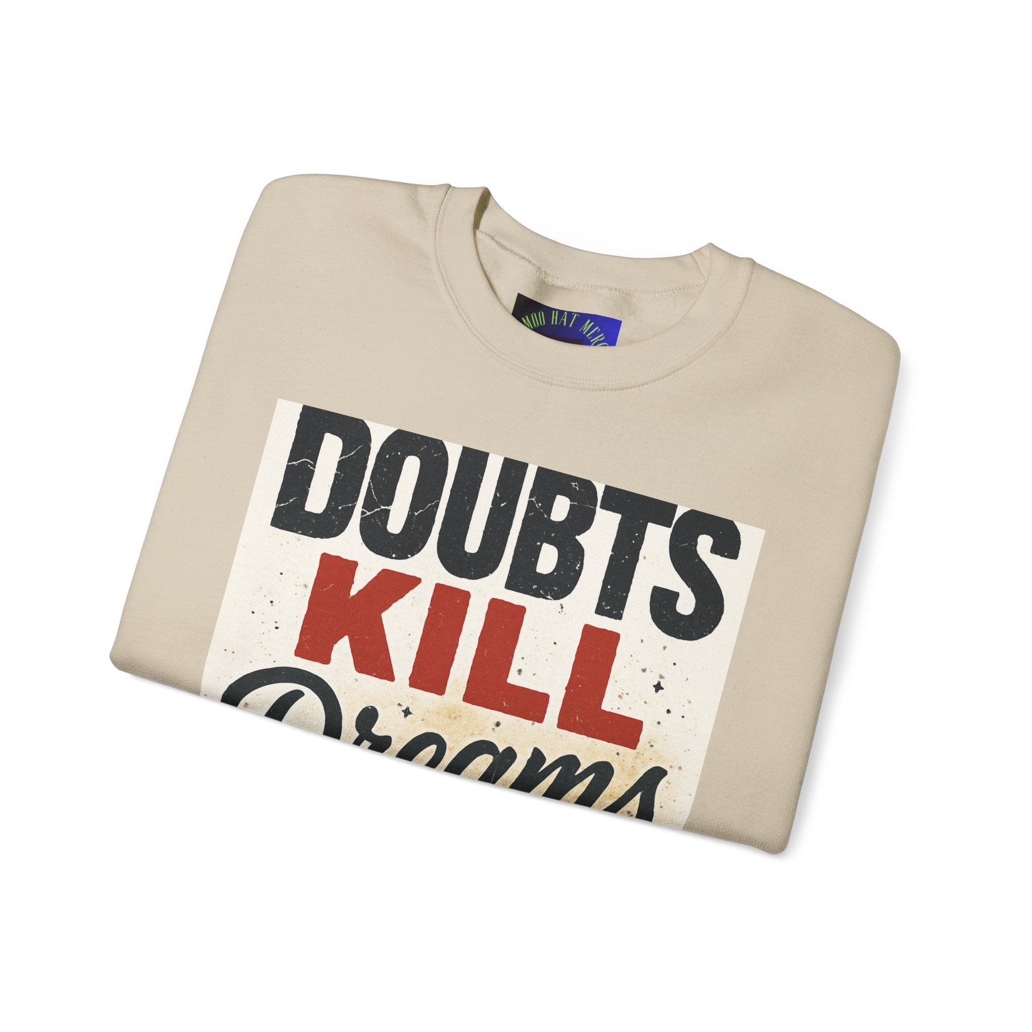 Crewneck Sweatshirt — "Doubts Kill Dreams More Than Ever" Motivational Graphic
