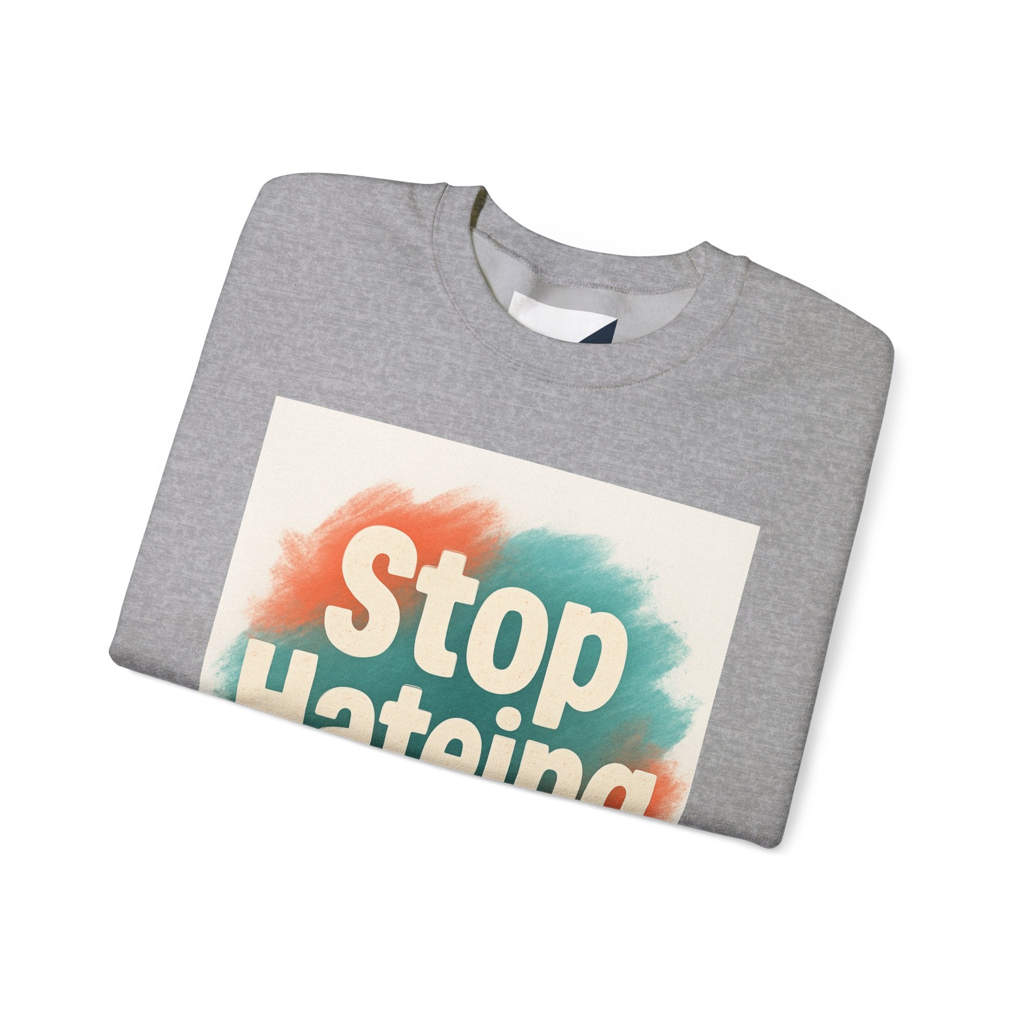 Unisex Crewneck Sweatshirt - Stop Hateing Art, Cozy Casual Wear, Gift for Activists, Everyday Comfort, Positive Message Apparel