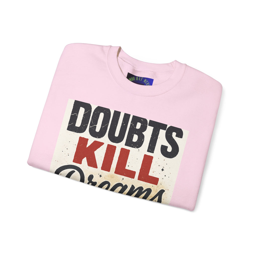 Crewneck Sweatshirt — "Doubts Kill Dreams More Than Ever" Motivational Graphic
