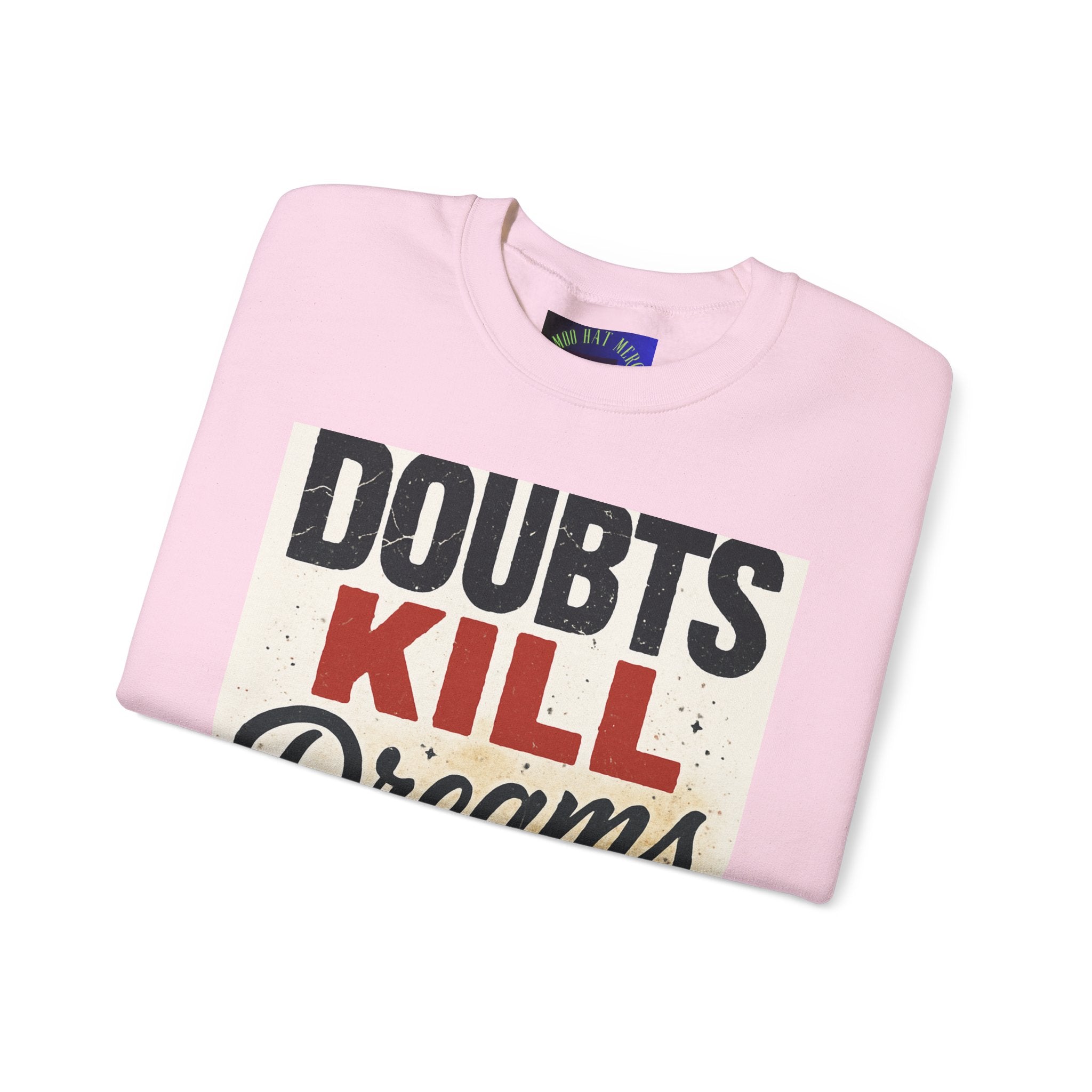 Crewneck Sweatshirt — "Doubts Kill Dreams More Than Ever" Motivational Graphic