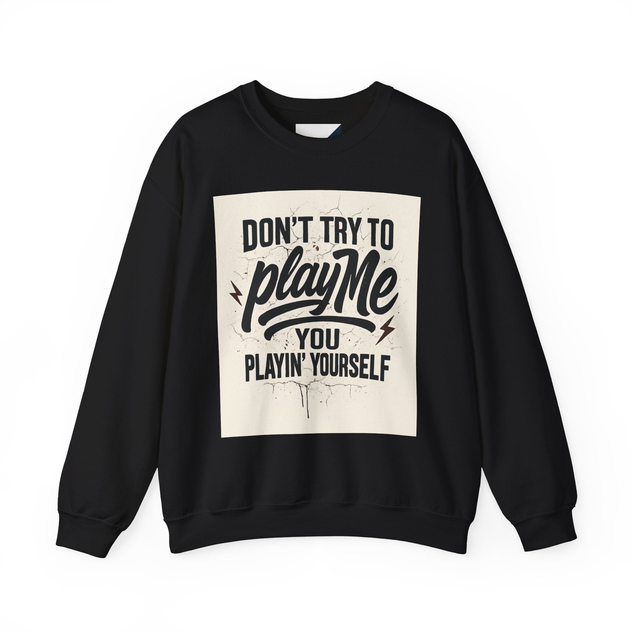 Playful Statement Crewneck Sweatshirt - Humor, Graphic Sweatshirt, Unisex Pullover, Gift for Friends, Casual Layer