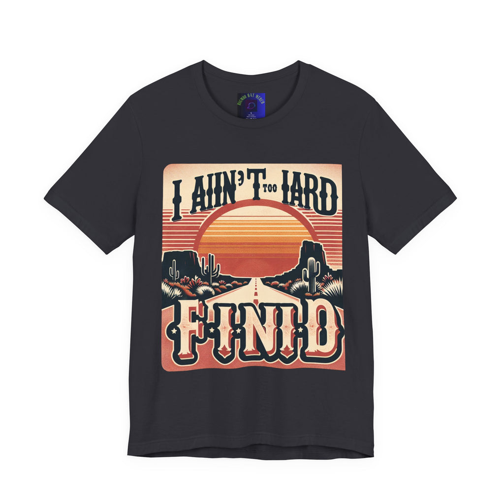 Retro Sunset Unisex Tee - "I Ain't Too Hard to Find" | Casual Wear, Gift for Him, Gift for Her, Vintage T-Shirt, Summer Fashion