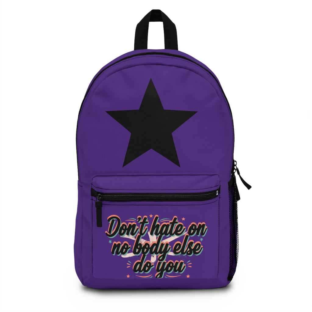 Backpack — Inspirational “Don’t Hate on Nobody Else, Do You” Motivational School Bag