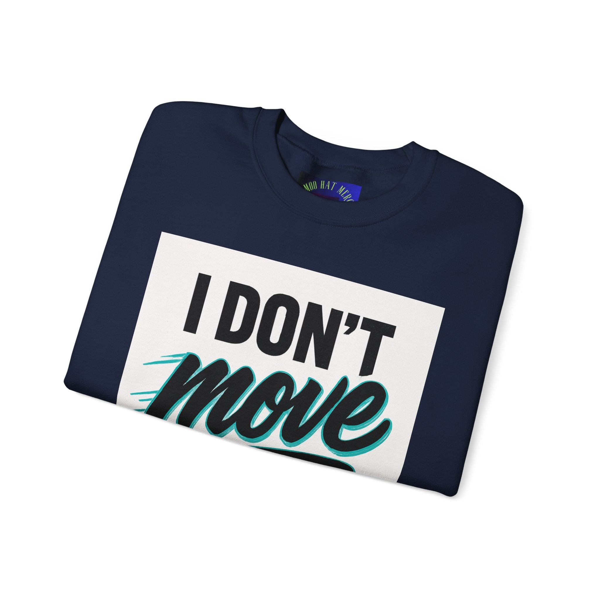 Crewneck Sweatshirt — “I Don’t Move Like Them” Graphic