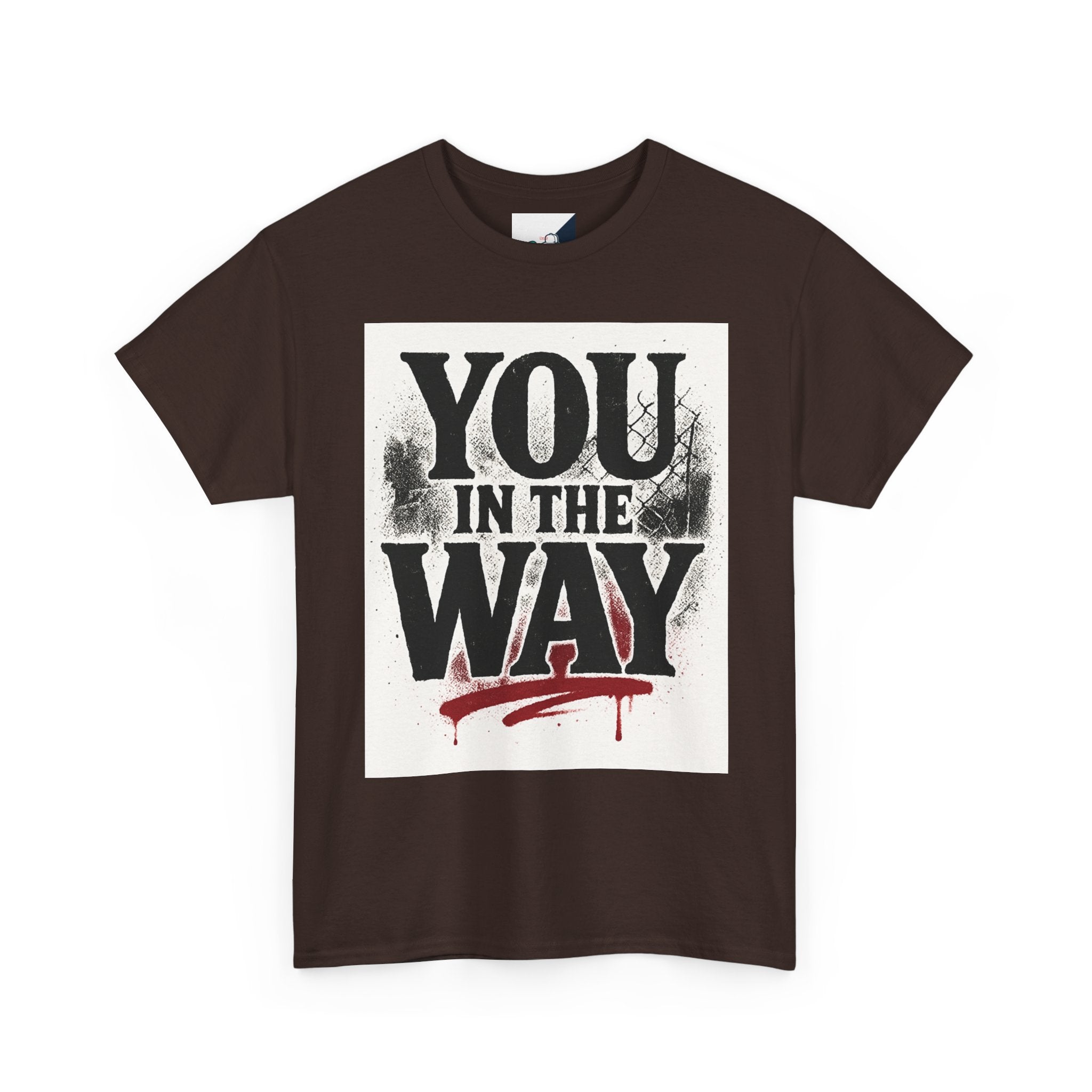 Bold Graphic Tee with 'You In The Way' Statement, Casual Wear, Unisex T-Shirt, Gift for Friends, Streetwear, Statement Clothing