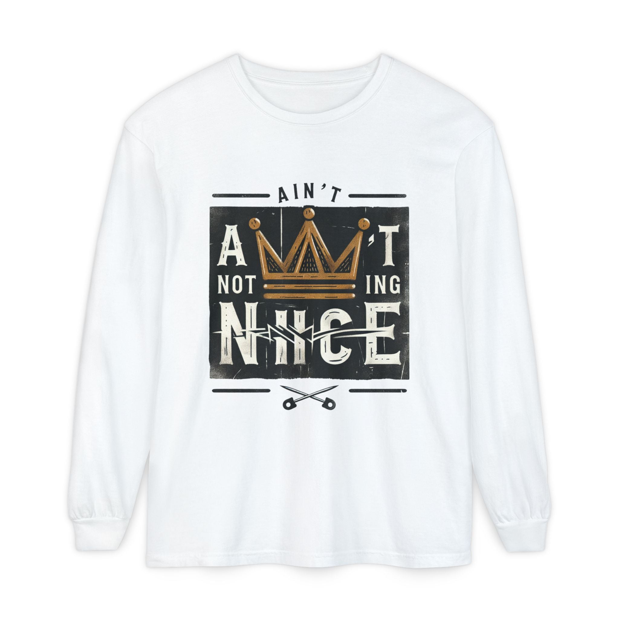Unisex Long Sleeve Tee - 'Ain't Nothing Nice' Graphic Shirt, Casual Wear, Gift for Friends, Everyday Style, Comfortable Fashion