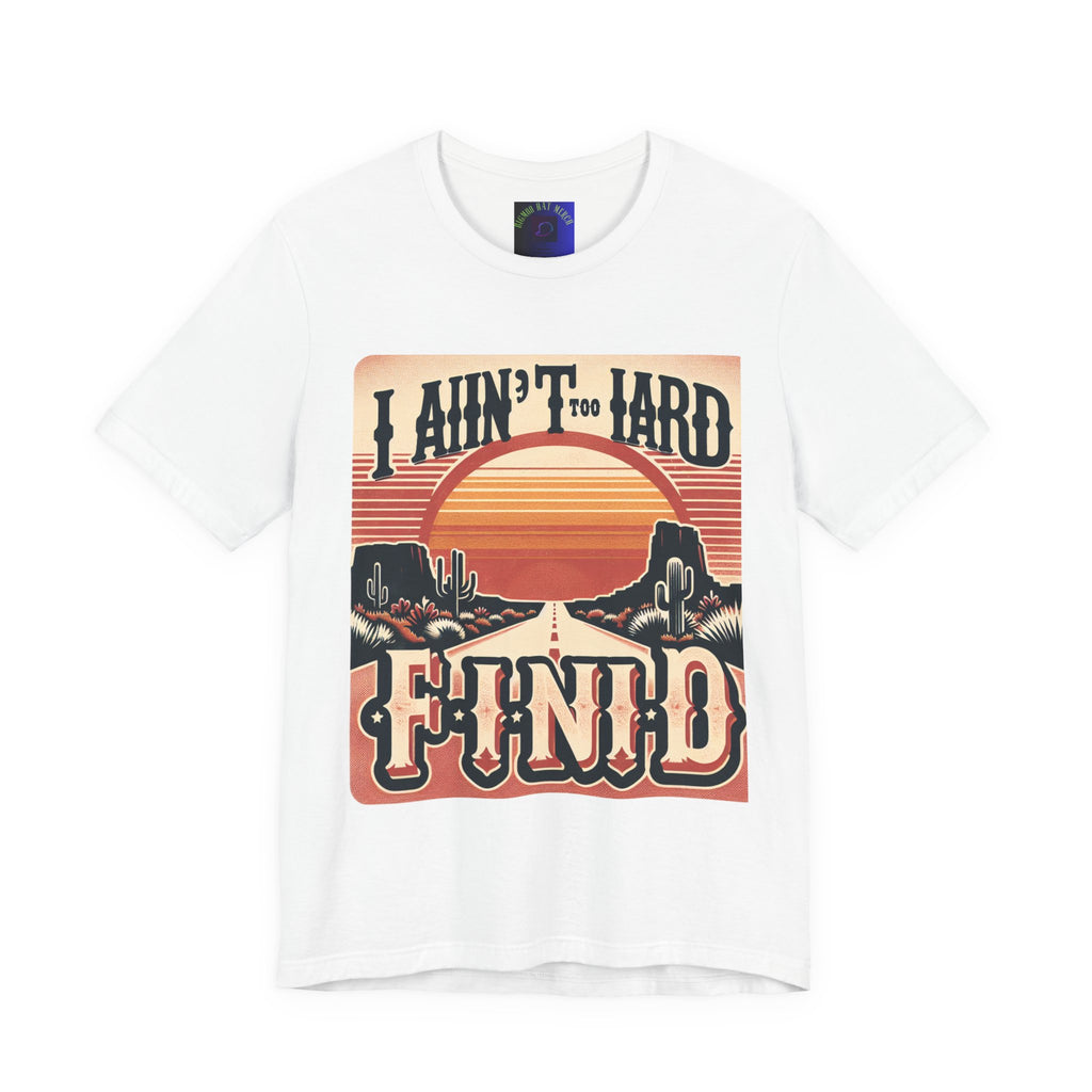 Retro Sunset Unisex Tee - "I Ain't Too Hard to Find" | Casual Wear, Gift for Him, Gift for Her, Vintage T-Shirt, Summer Fashion