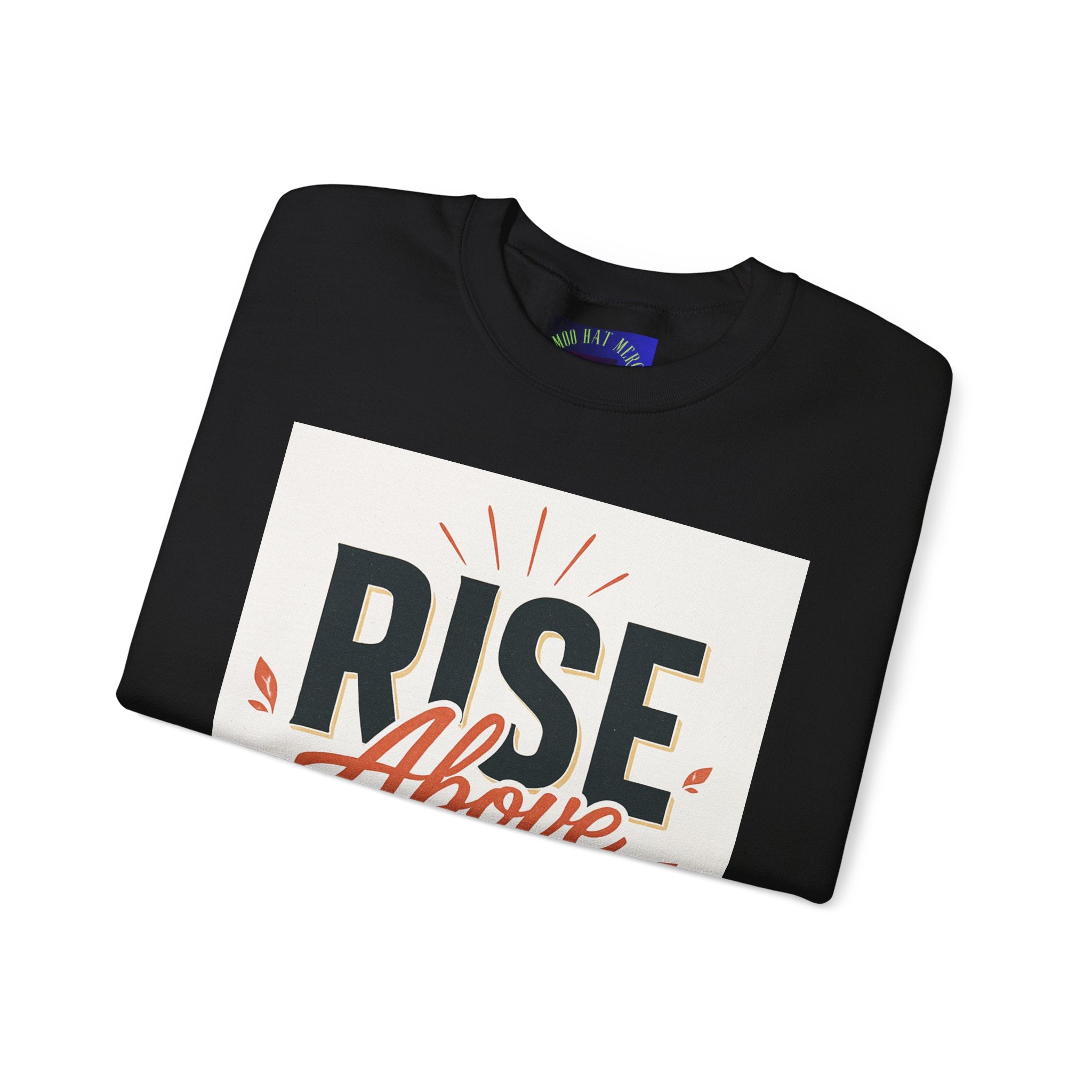 Rise Above Hate Sweatshirt — Inspirational Crewneck Pullover