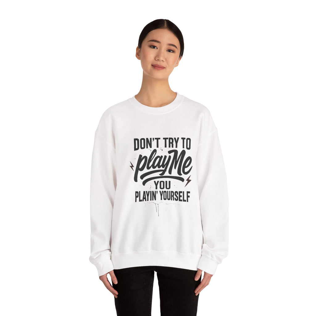 Playful Statement Crewneck Sweatshirt - Humor, Graphic Sweatshirt, Unisex Pullover, Gift for Friends, Casual Layer