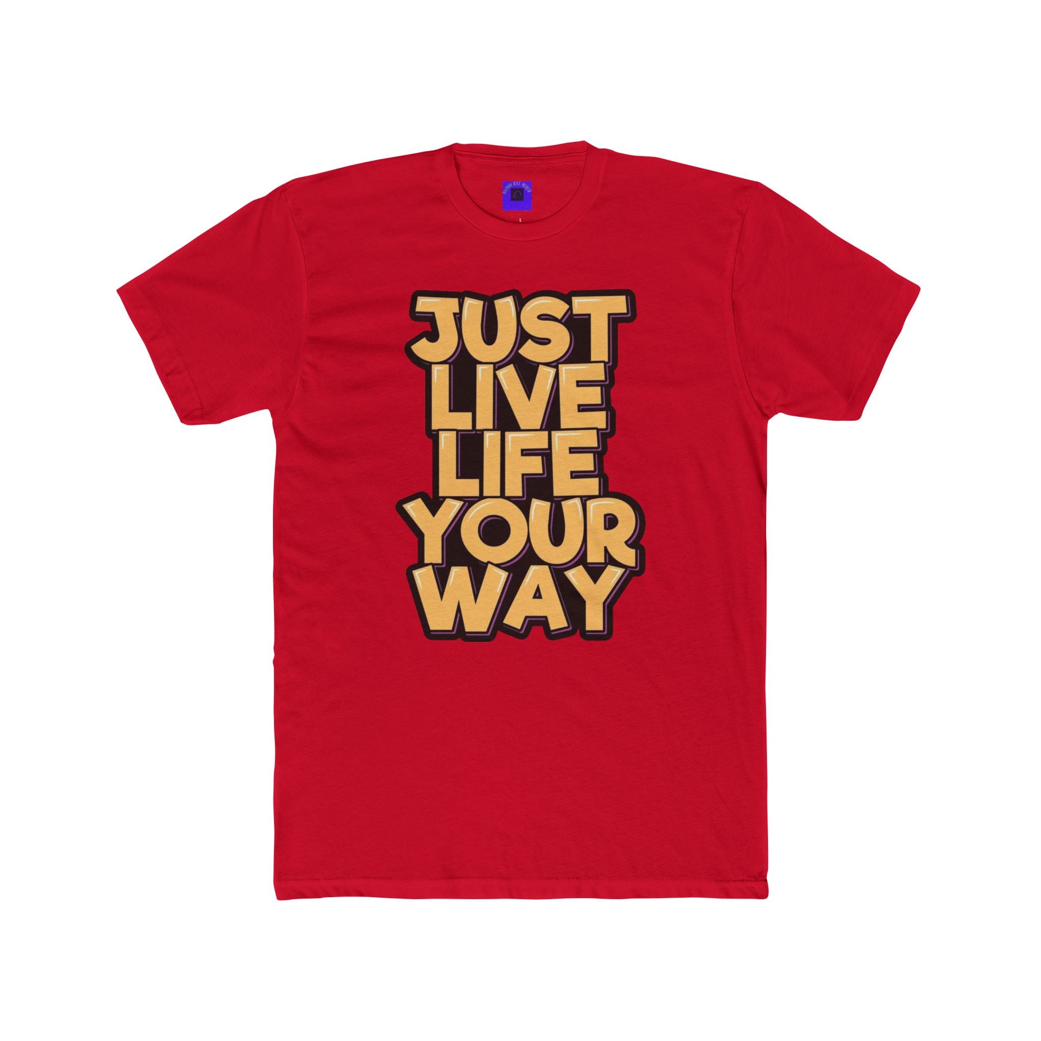 Just Live Life Your Way T‑Shirt
