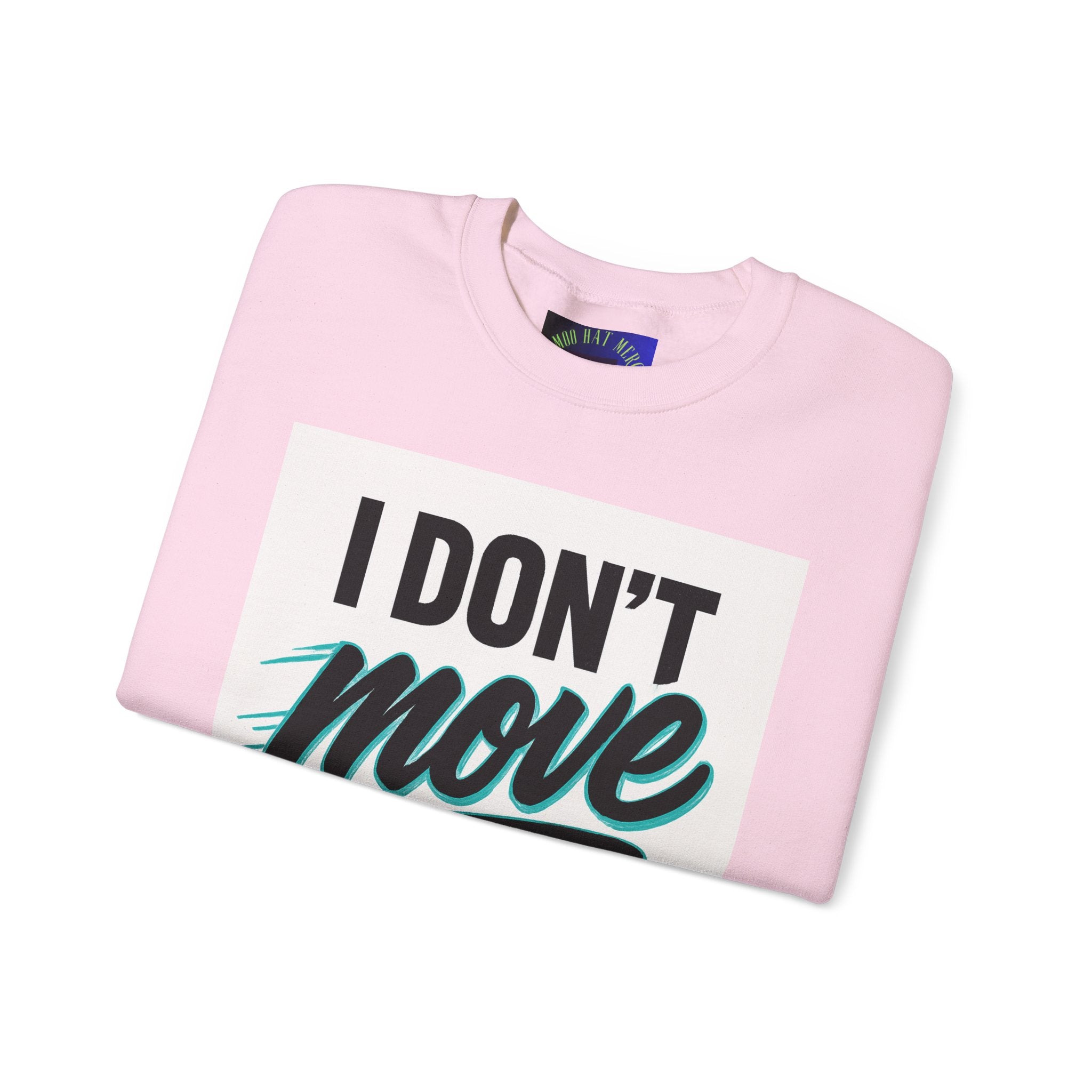 Crewneck Sweatshirt — “I Don’t Move Like Them” Graphic